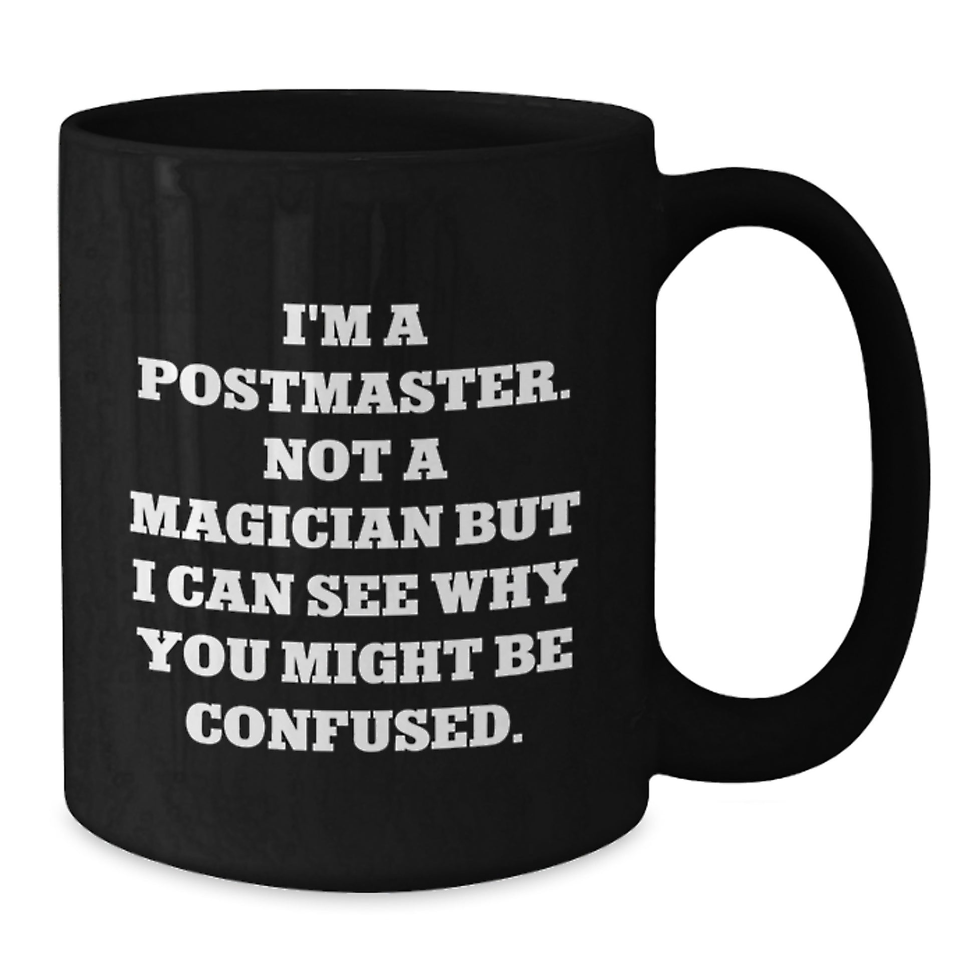 Postmaster Gifts from Men for Graduation Unique Mugs, Funny Quote 'I'm A Postmaster. Not A Magician' Black Coffee Mug, 11oz or 15oz Capacity, Microwave and Dishwasher Safe - Additional