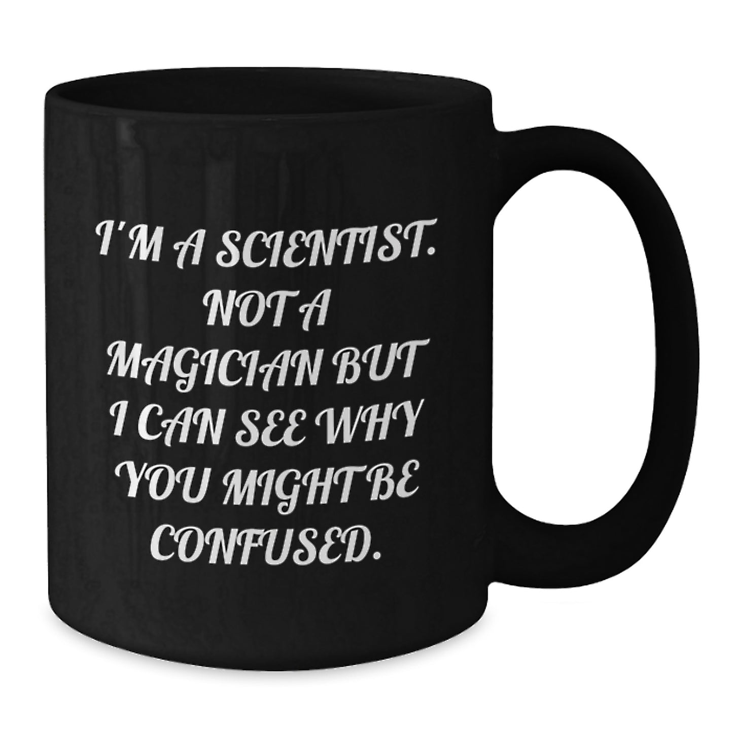 Funny Scientist Gifts from Friends, Unique Black Coffee Mug for Men, I'm A Scientist Mugs, Perfect for Christmas - Additional