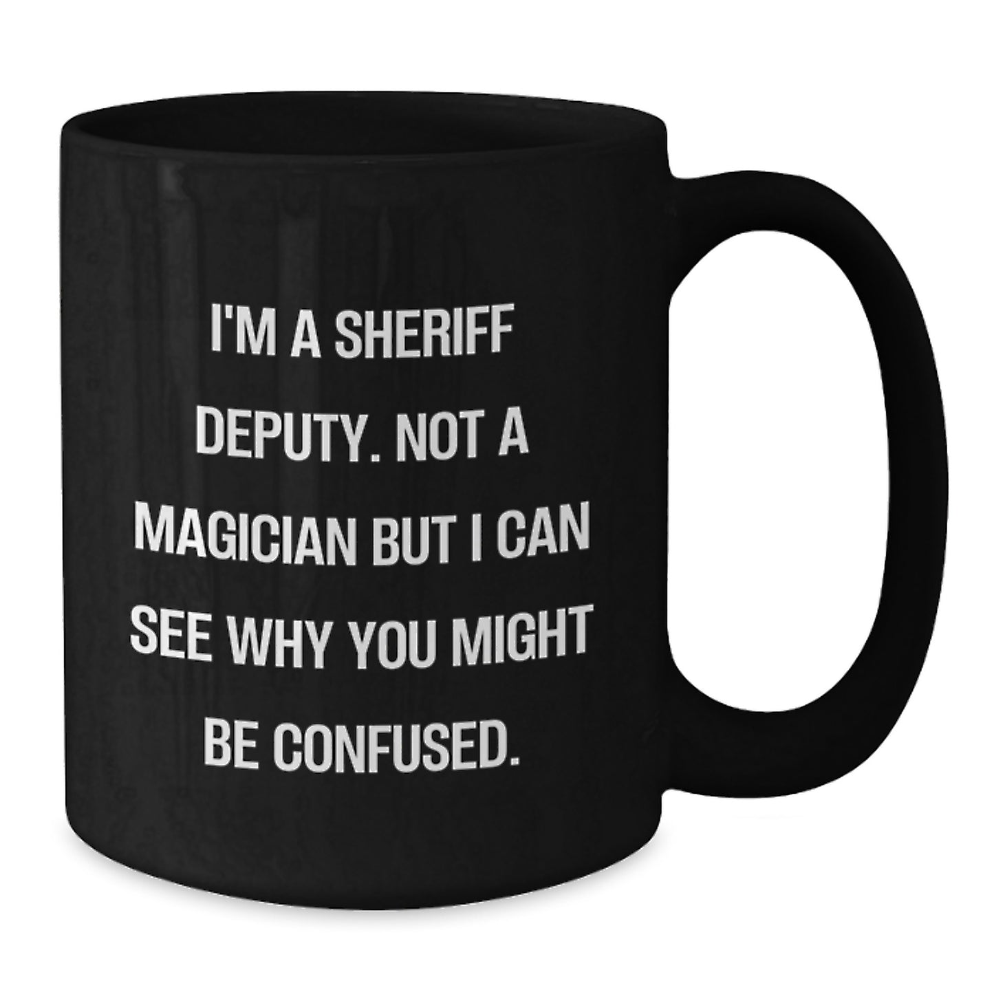 Funny Sheriff Deputy Christmas Unique Gifts from Friends for Sheriff Deputy Black Coffee Mug - Additional