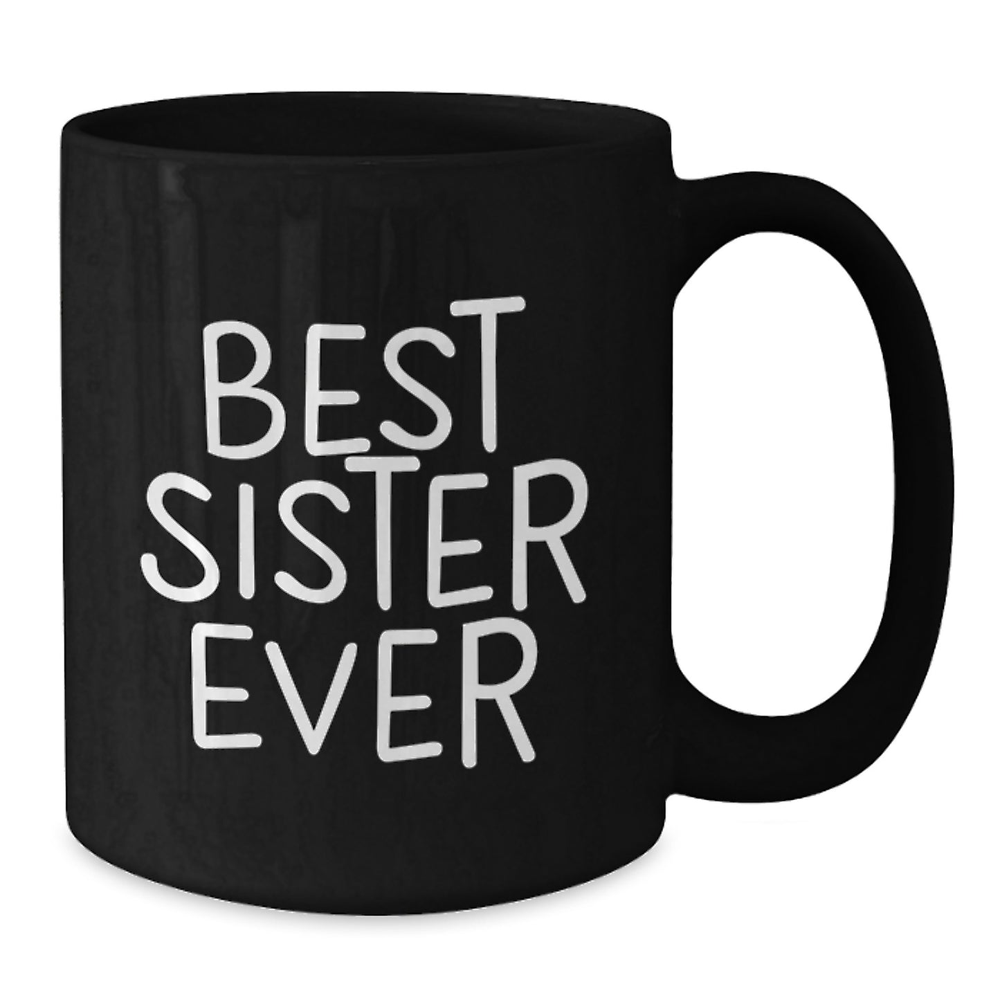 Funny Sister Gifts from Best Sister Ever, Black Coffee Mug for Graduation, Inspirational Quote, 11oz or 15oz, Microwave and Dishwasher Safe - Additional
