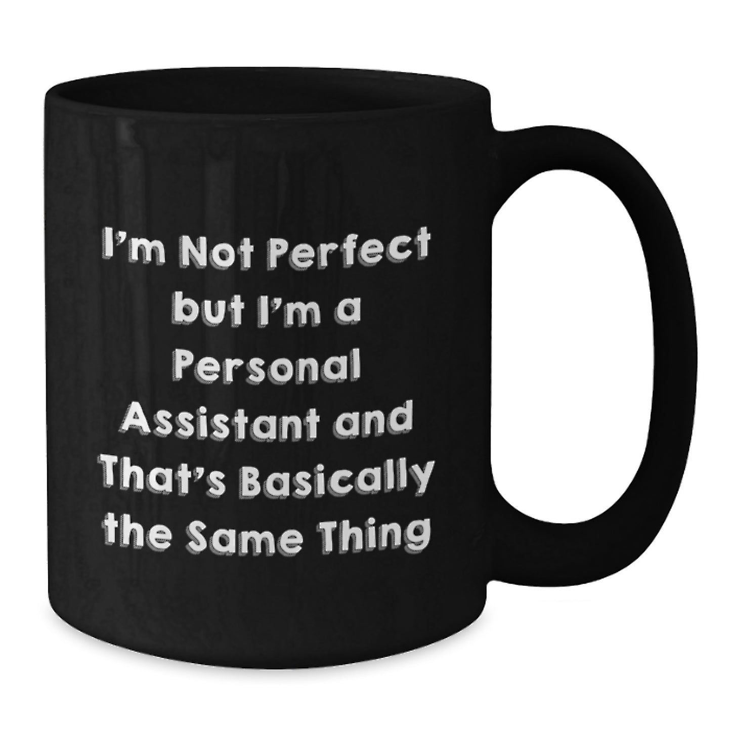 Funny Personal Assistant Gifts for Her or Him, Black Coffee Mug, I'm Not Perfect, But I'm A Personal Assistant, Birthday Unique Ideas - Additional