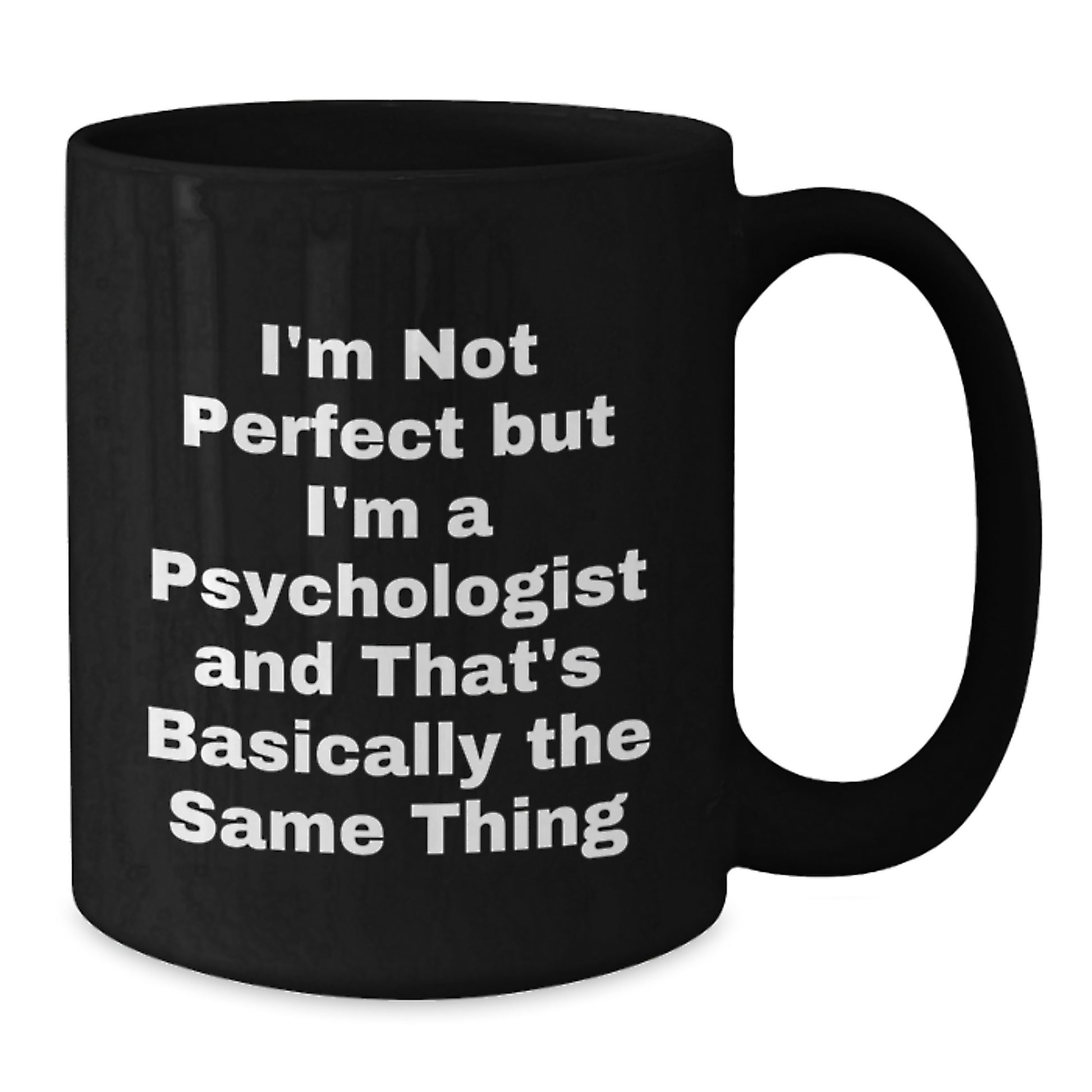 Funny Psychologist Gifts from Friends for Birthday, 'I'm Not Perfect But I'm A Psychologist' Quote on Black Coffee Mug - Additional