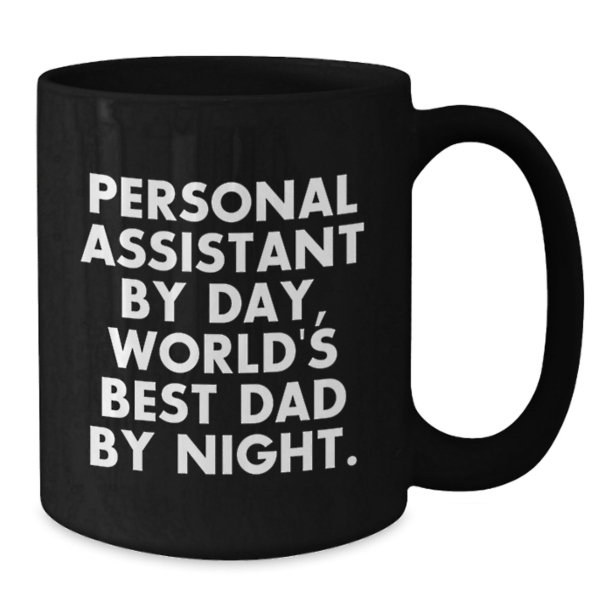 Personal Assistant Gifts by Day, Funny World's Best Dad Mug for Graduation, Black 11oz/15oz Ceramic Mugs Gifts from Dad to Personal Assistant, Gifts for Men, Women, Friends, Coworkers, Family - Additional