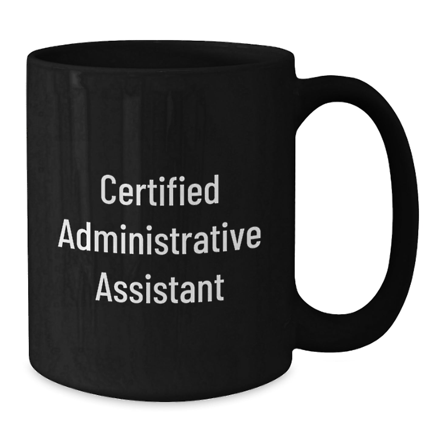 Funny Quote for Certified Administrative Assistant, Gifts from Men for Administrative Assistant Graduation, Black Coffee Mug - Additional