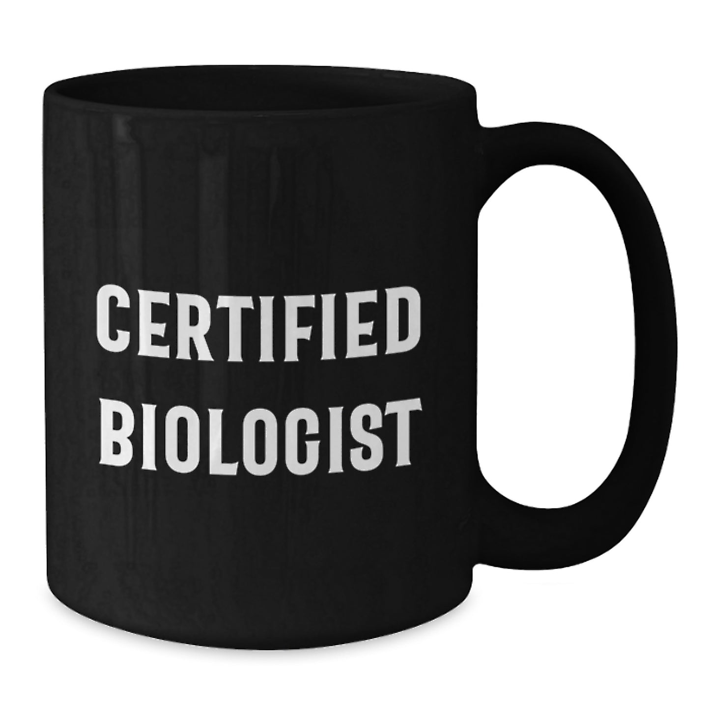 Funny Certified Biologist Quote Gifts from Family to Biologist Friends and Coworkers Unique Black Coffee Mug for Graduation - Additional