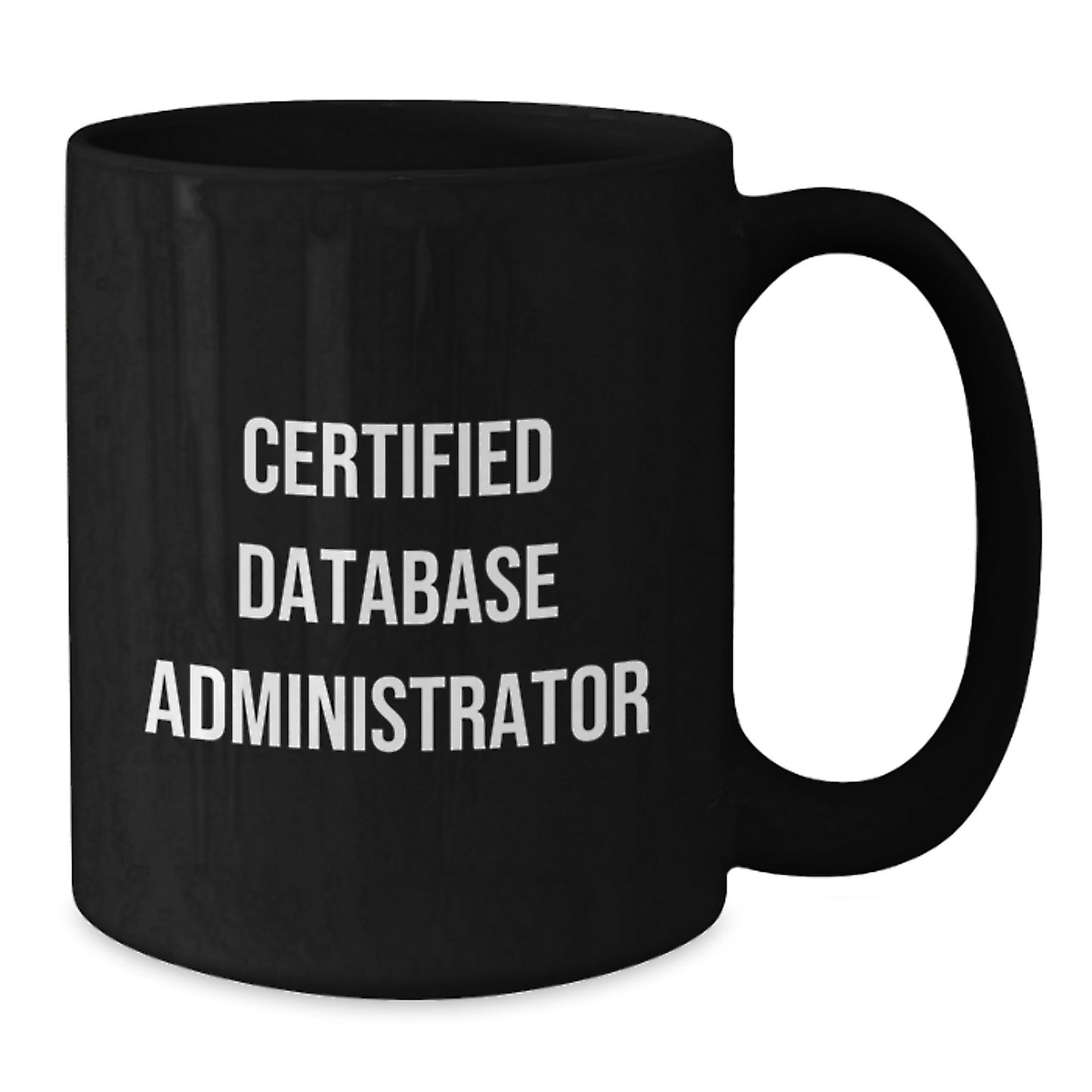 Funny Database Administrator Gifts for Men from Friends on Graduation Day, 'Certified Database Administrator' Quote on Black Coffee Mug - Additional
