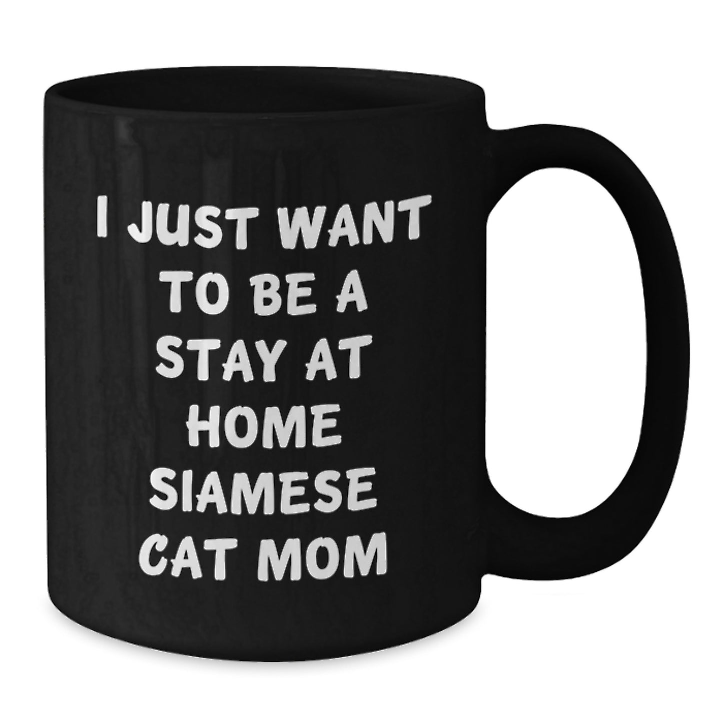 Funny Siamese Cat Mom Black Coffee Mug Gifts for Her from Friends, Family, Coworkers, Unique Graduation Gift Idea, 'I Just Want To Be A Stay At Home Siamese Cat Mom' - Additional
