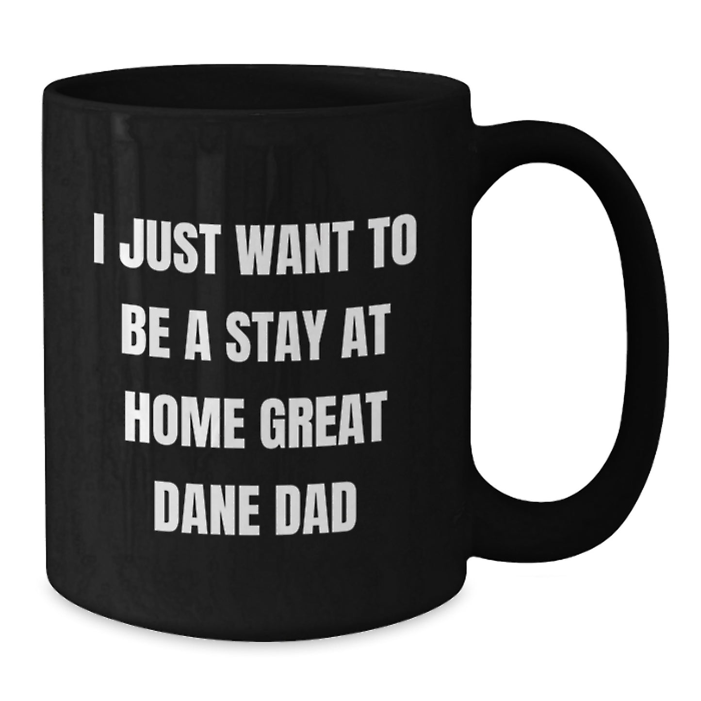 Funny Great Dane Dog Gifts for Dad, Black Coffee Mug from Men, I Just Want To Be A Stay At Home Great Dane Dad Quote, Christmas Unique - Additional
