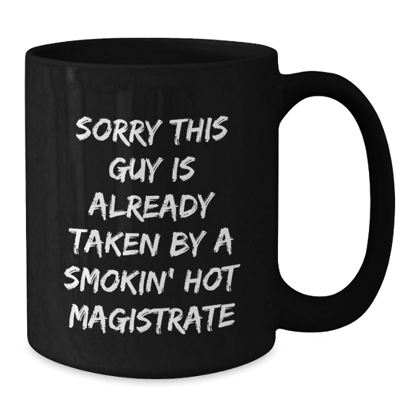 Funny Magistrate Gifts, Black Coffee Mugs, Christmas Unique Ideas from Friends to Colleagues, Sorry This Guy Is Already Taken By A Smokin' Hot Magistrate - Additional