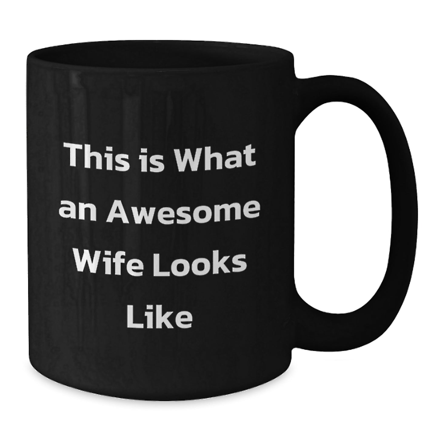 Wife Gifts from Men - This Is What An Awesome Wife Looks Like Black Coffee Mug for Graduation, Funny Quote, 11oz or 15oz, Microwave and Dishwasher Safe - Additional