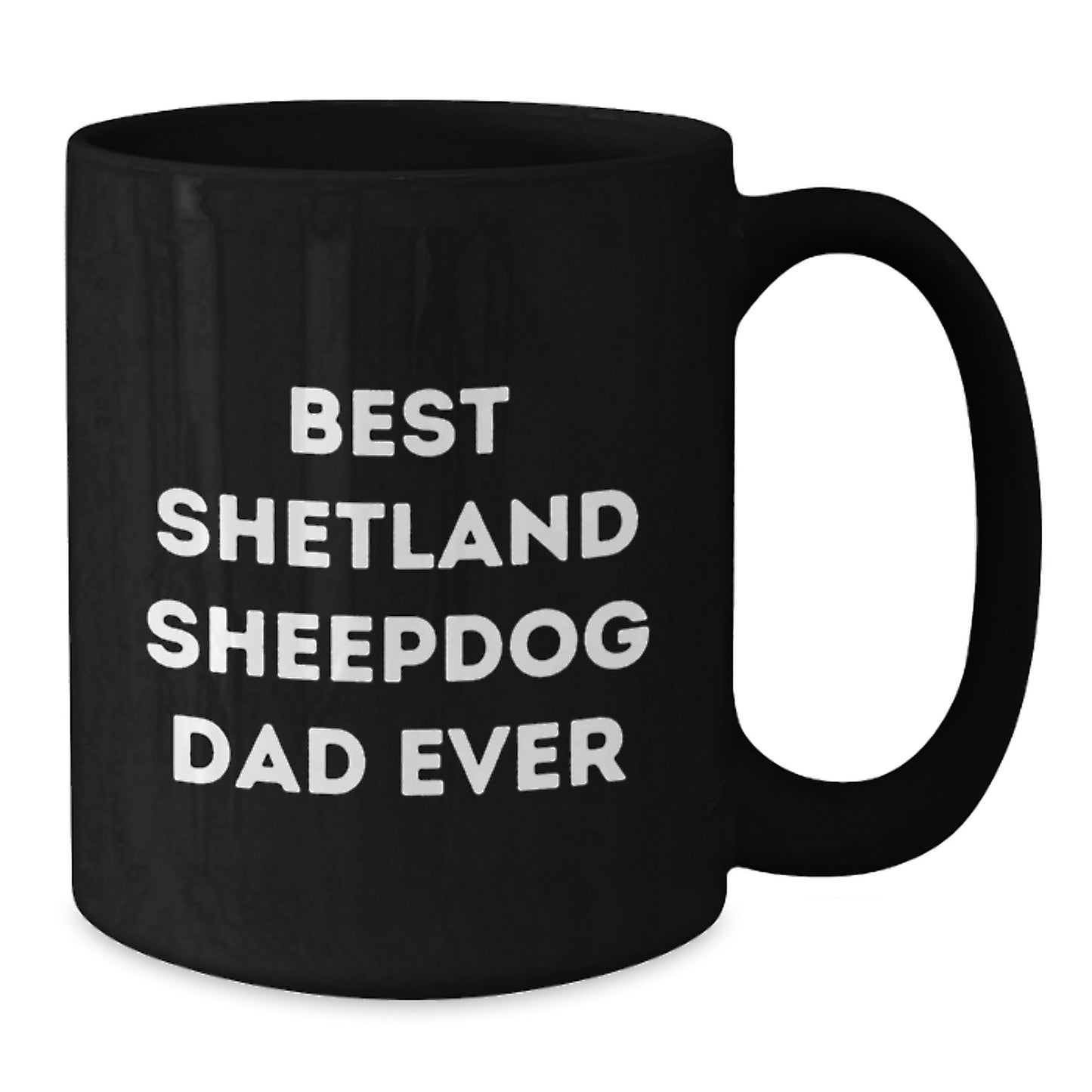 Shetland Sheepdog Dad Ever, Funny Graduation Gifts for Men, Black Coffee Mug from Friends, Best Shetland Sheepdog Lover Gifts - Additional