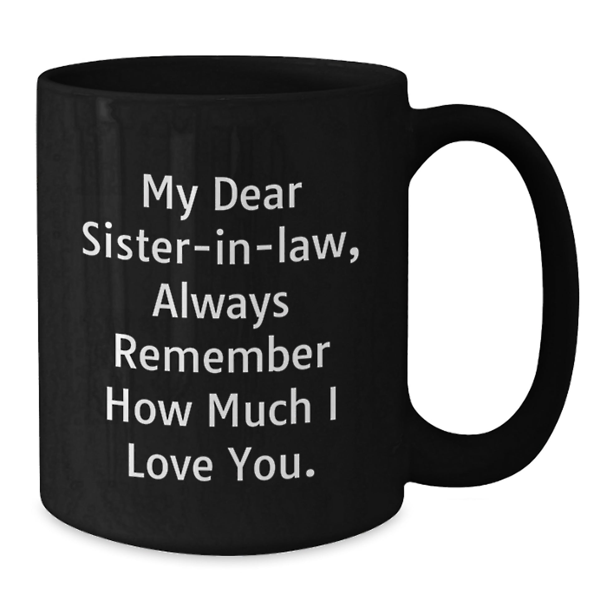 Funny Sister-in-law Gifts from Men to Sister-in-law - Inspirational Black Coffee Mug, Graduation Unique Gifts for Sister-in-law - Additional