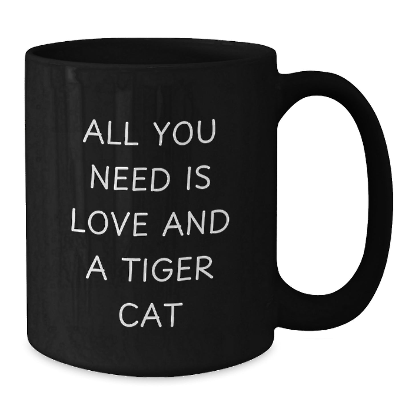 Funny Tiger Cat Gifts for Women from Men, All You Need is Love and a Tiger Cat Black Coffee Mug for Christmas, 15oz Ceramic Mug - Additional