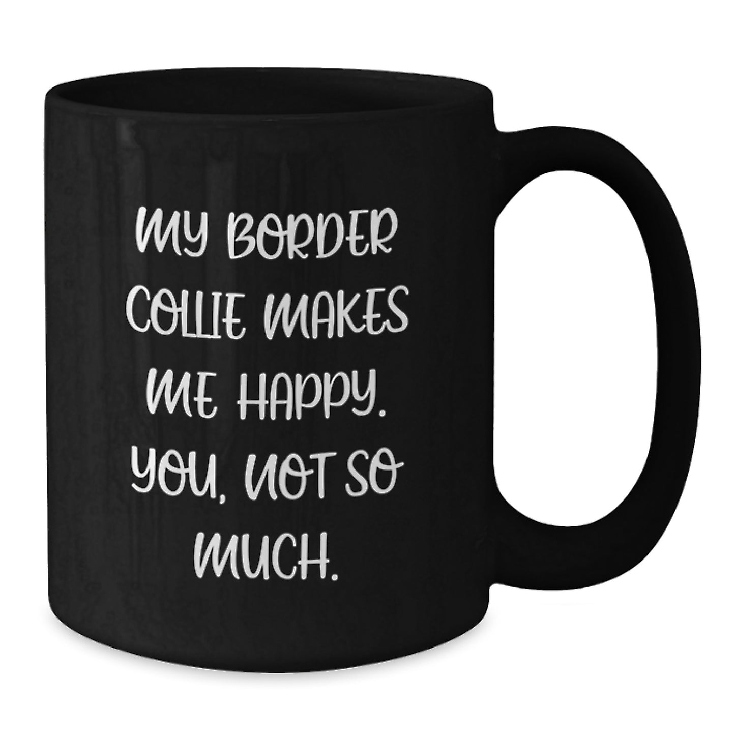 Funny Border Collie Dog Lover Gifts, Birthday Unique Mugs for Men from Friends, 11oz or 15oz Black Coffee Mug - Additional