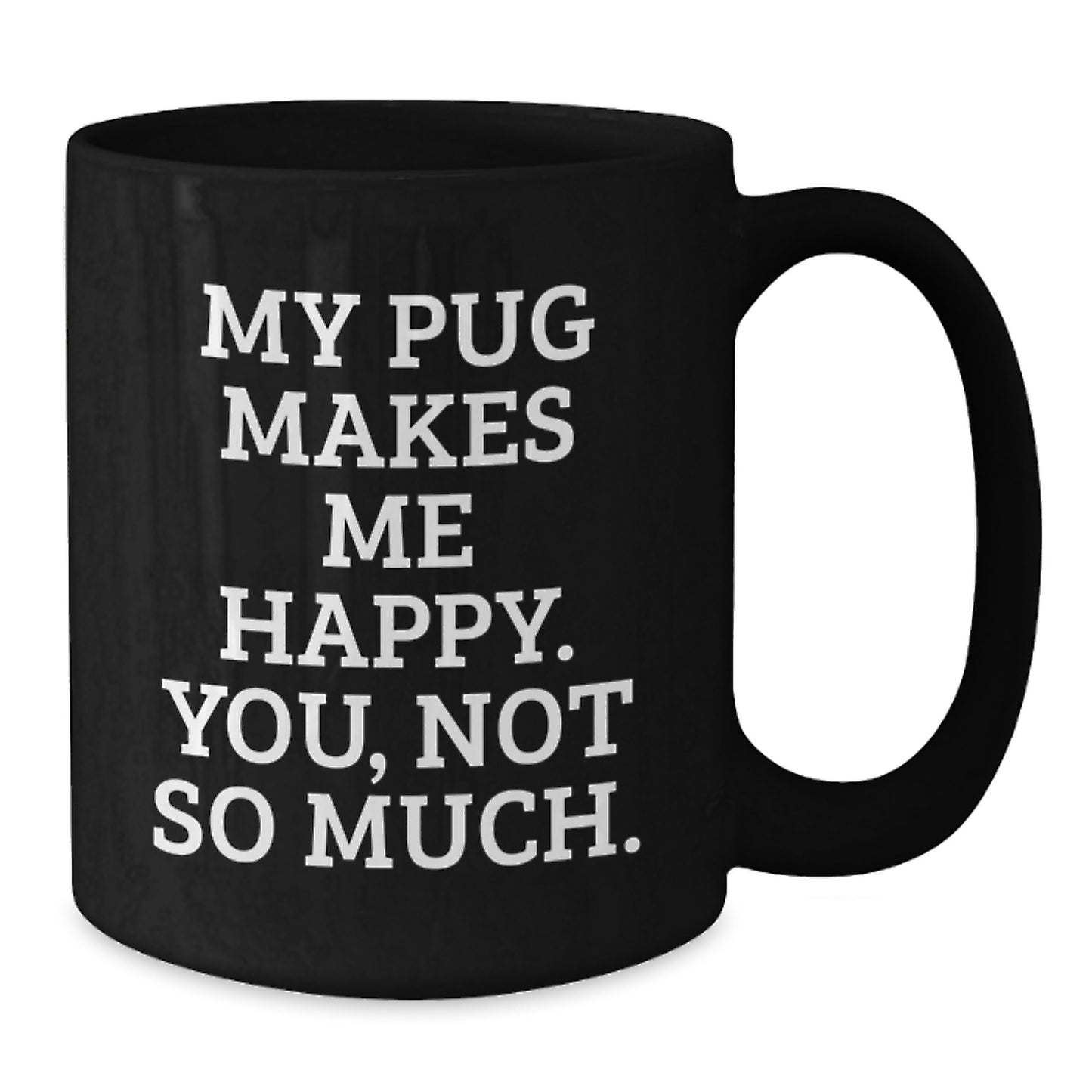Pug Dog Lover's Black Coffee Mug, Funny Graduation Gift from Friends, Black 11oz or 15oz, Microwave and Dishwasher Safe - Additional