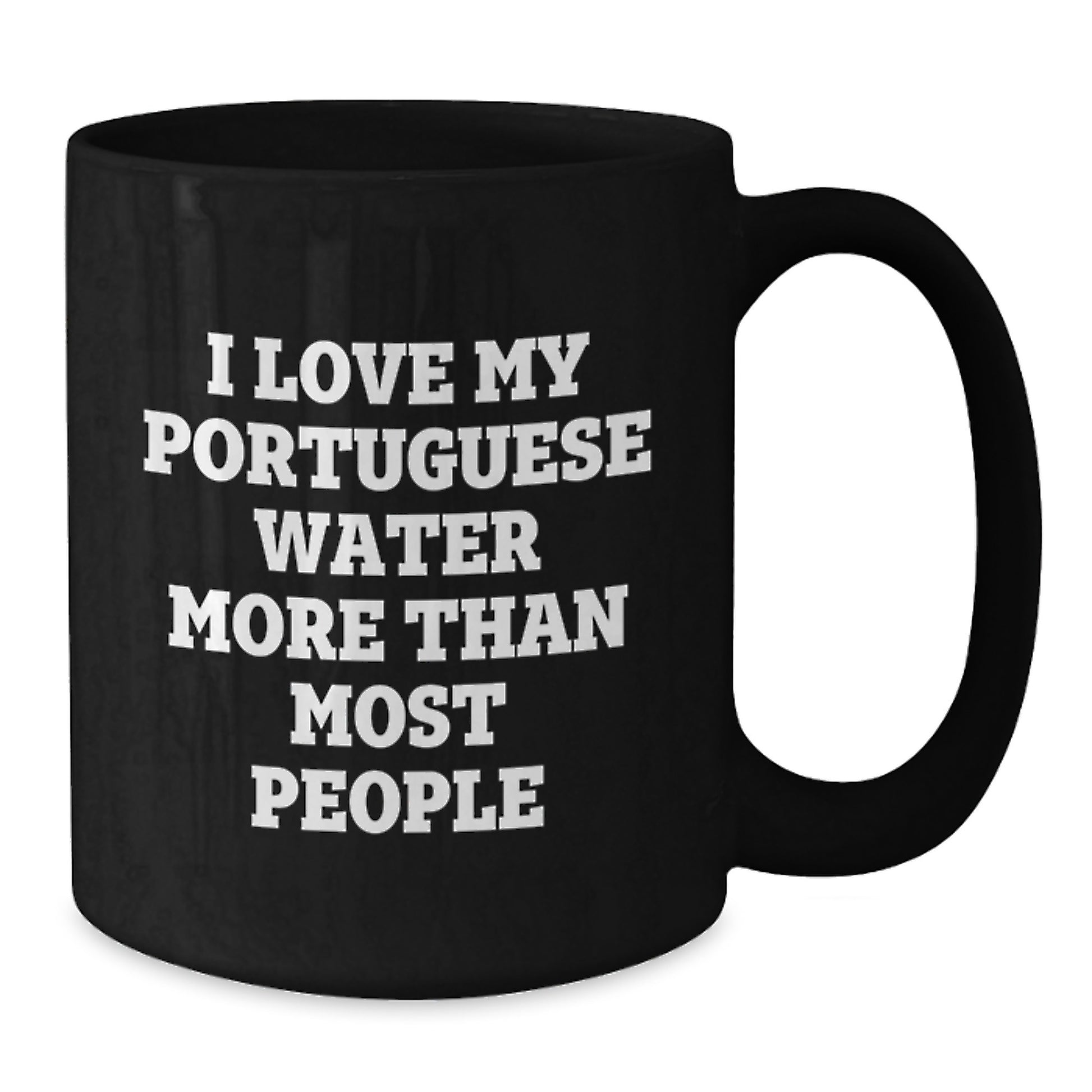 Gifts from Family - Portuguese Water Dog Lover's Inspirational Black Coffee Mug, Birthday Unique Gift, I Love My Portuguese Water More Than Most People - Additional