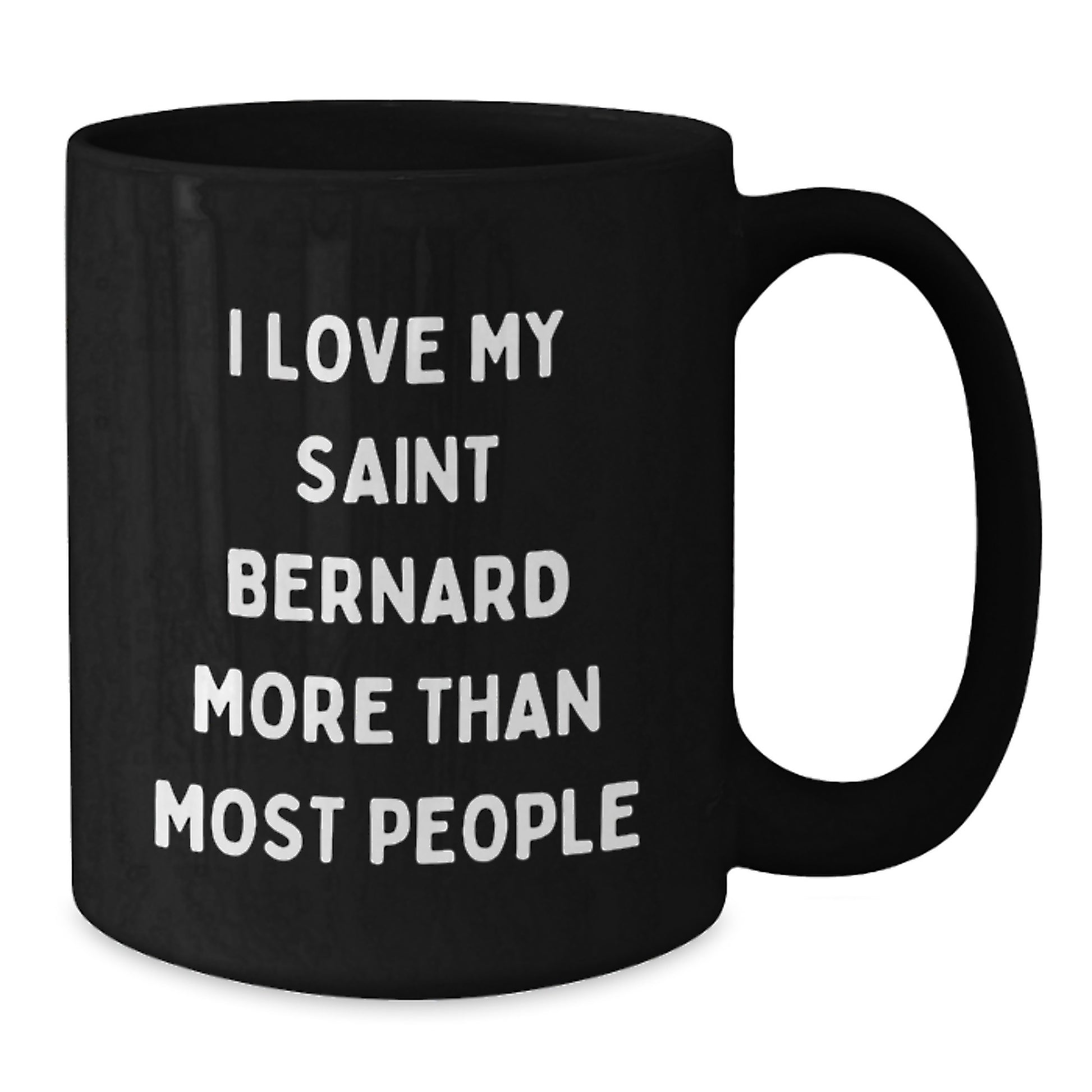 Saint Bernard Dog Lovers Gifts, Funny Quote Mug for Birthday, Gifts from Men to Friends, 'I Love My Saint Bernard More Than Most People', Black Coffee Mug, 11oz or 15oz - Additional