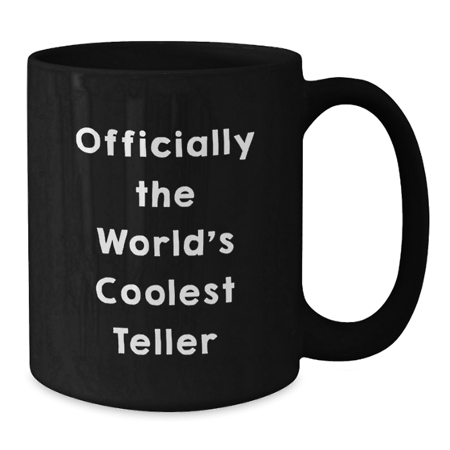 Funny Teller Gifts for Friends, Coolest Birthday Mug, Officially The World's Coolest Teller, Black Coffee Mug, Gifts from Friends, Gifts for Teller - Additional