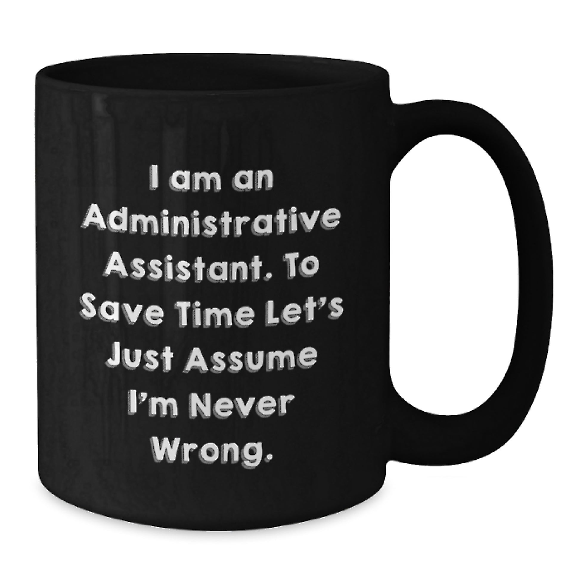 Funny Inspirational Gifts for Administrative Assistants - Black Coffee Mug, Ideal Gift from Friends for Christmas - Additional