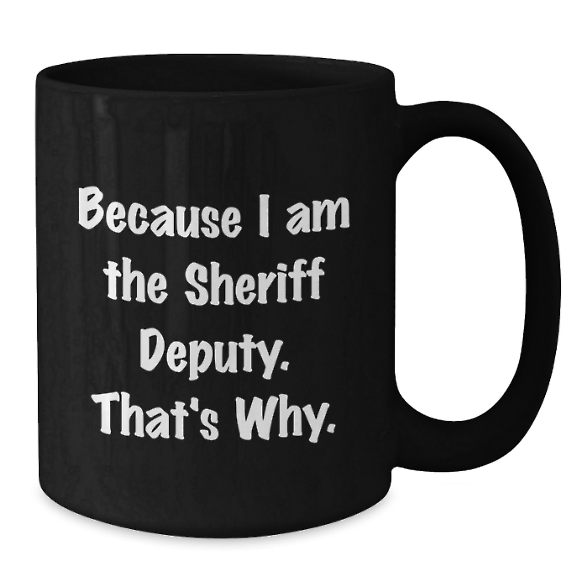 Funny Sheriff Deputy Black Coffee Mugs Gifts from Friends for Men - Christmas Unique Items - Additional