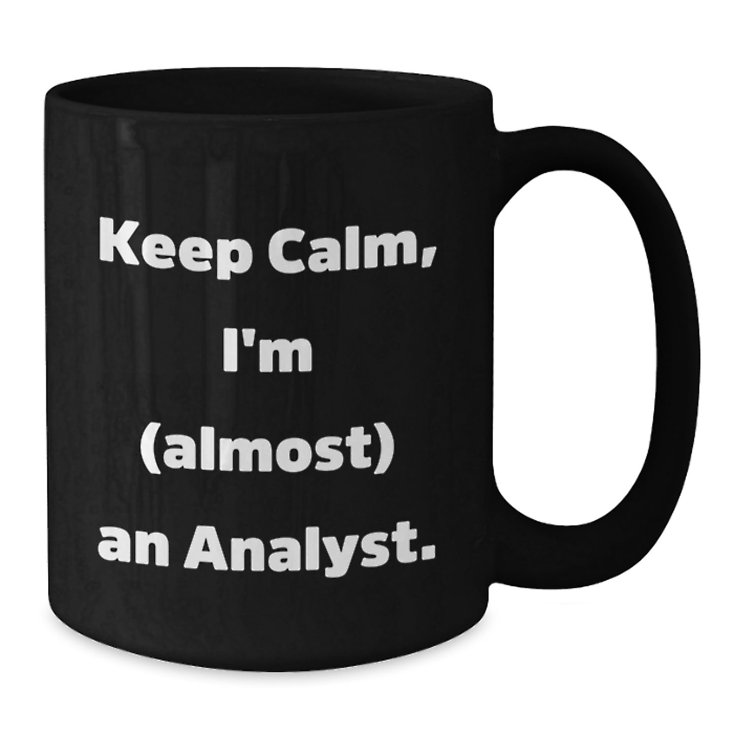 Funny Analyst Gifts Black Coffee Mug Keep Calm I'm (almost) An Analyst Gifts from Friends for Analyst - Additional