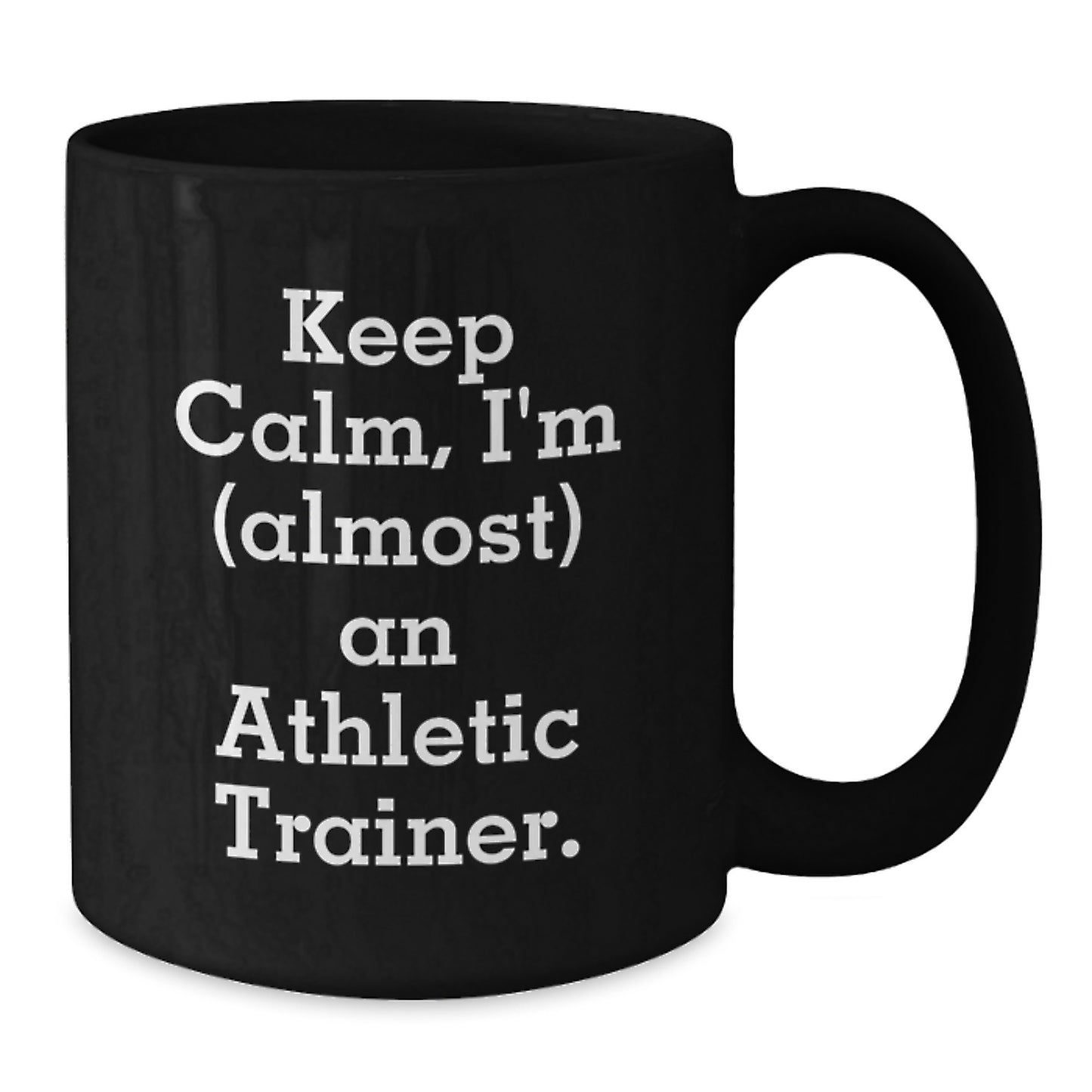 Funny Athletic Trainer Gifts for Him - Keep Calm, I'm (almost) An Athletic Trainer. - Black Coffee Mug - Unique Christmas Memorable Presents for Men - Additional