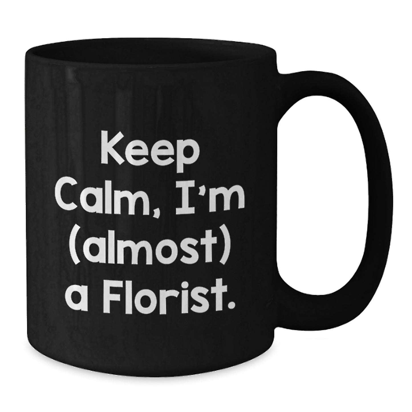 Funny Florist Gifts for Friends, Black Coffee Mug, Keep Calm I'm (almost) A Florist Gift for Men and Women, Christmas Unique Presents - Additional