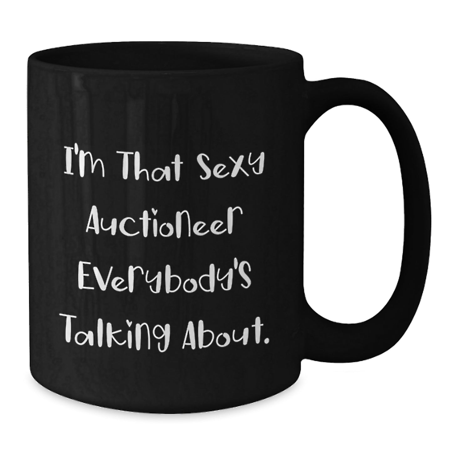 Funny Auctioneer Gifts for Friends and Family - Christmas Unique Gifts from Men - I'm That Sexy Auctioneer Everybody's Talking About. Black Coffee Mug - Additional