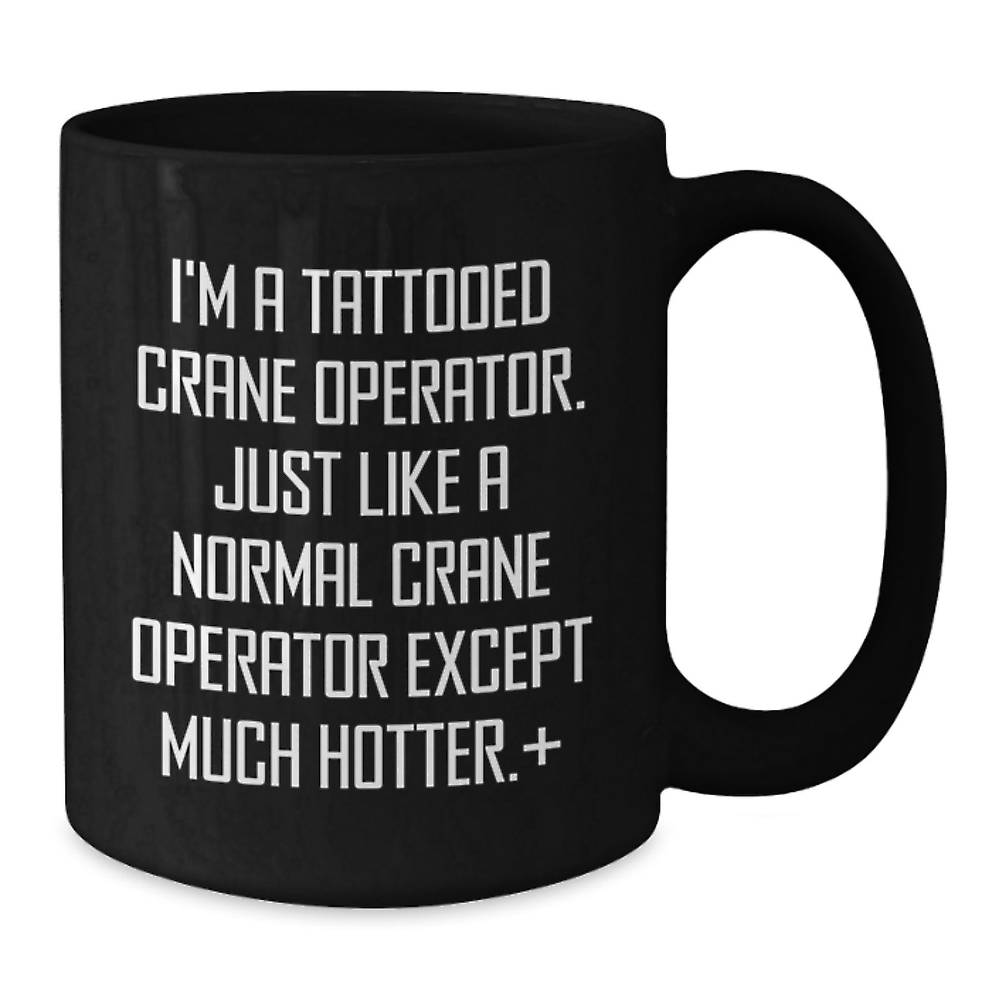 Funny Gifts for Men - Crane Operator Enthusiast Black Coffee Mug, Unique Christmas Unique Gifts from Friends, Family, Coworkers, 'I'm A Tattooed Crane Operator' 11oz 15oz Ceramic Mug - Additional
