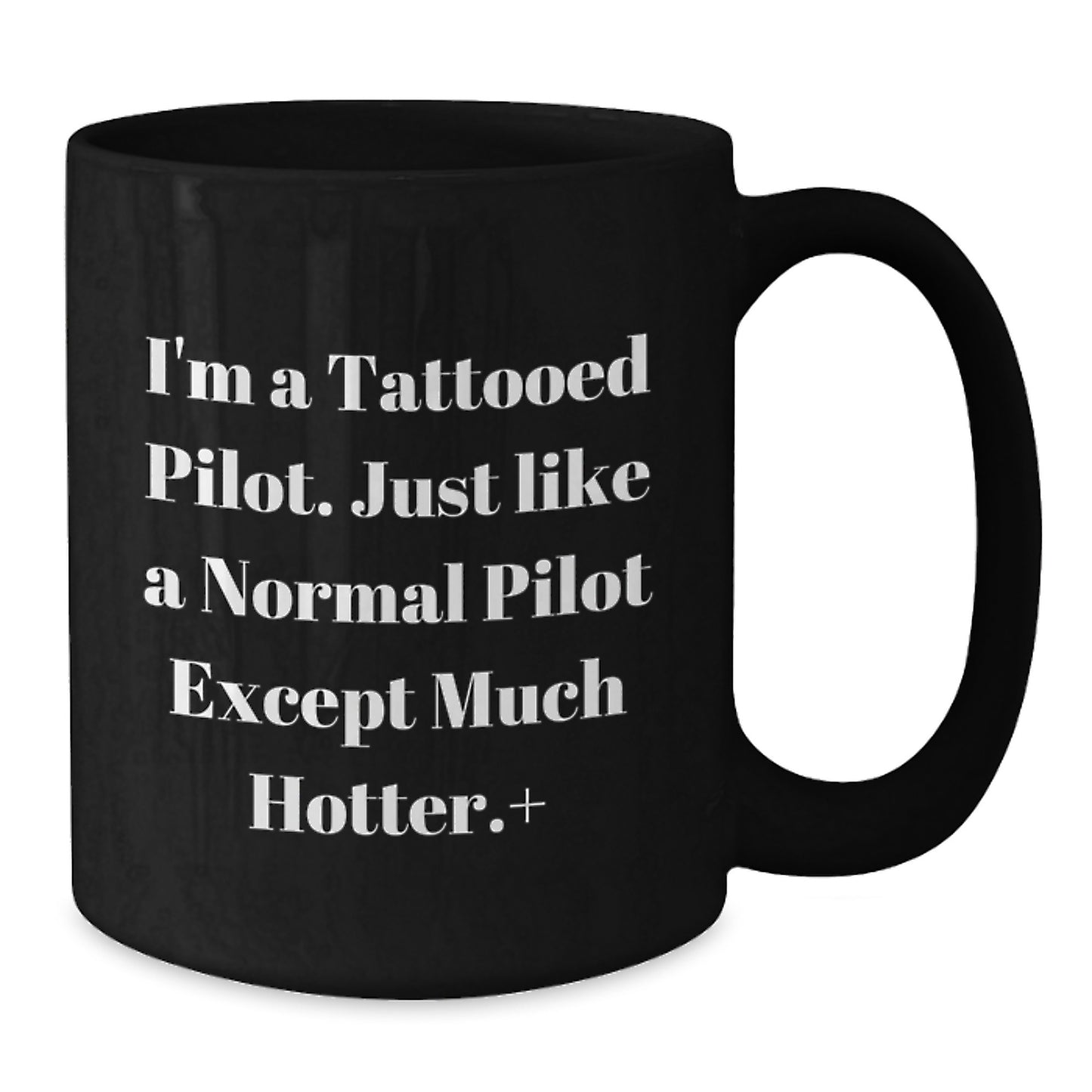 Tattooed Pilot Gifts for Men, Funny Quote Black Coffee Mug, Hotter Pilot Christmas Unique Presents from Friends - Additional