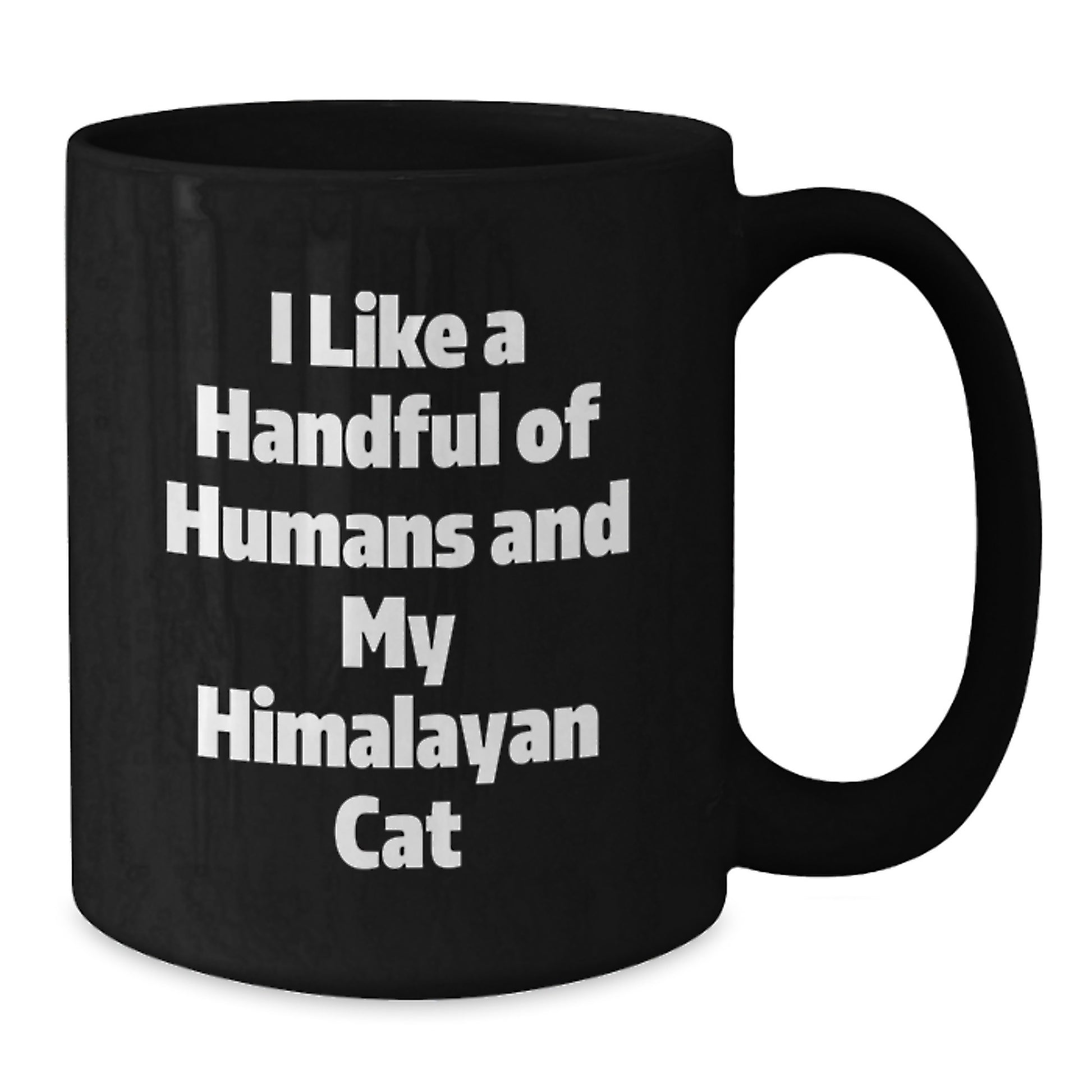 Funny Himalayan Cat Gifts, I Like A Handful Of Humans And My Himalayan Cat Christmas Unique Mugs, Black Coffee Mug Gifts from Men to Friends - Additional