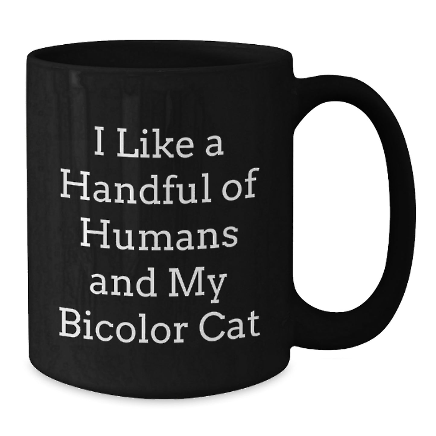 Funny Bicolor Cat Gifts for Men and Women, Black Coffee Mug with I Like A Handful Of Humans And My Bicolor Cat Quote, Christmas Unique Gifts from Friends to Family - Additional
