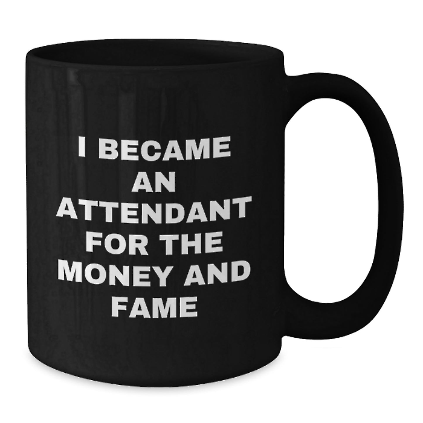 Funny Attendant Gifts for Men Women Friends Family - Unique Black Coffee Mug - I Became An Attendant For The Money And Fame - Gifts from Friends, Coworkers, Family - Additional
