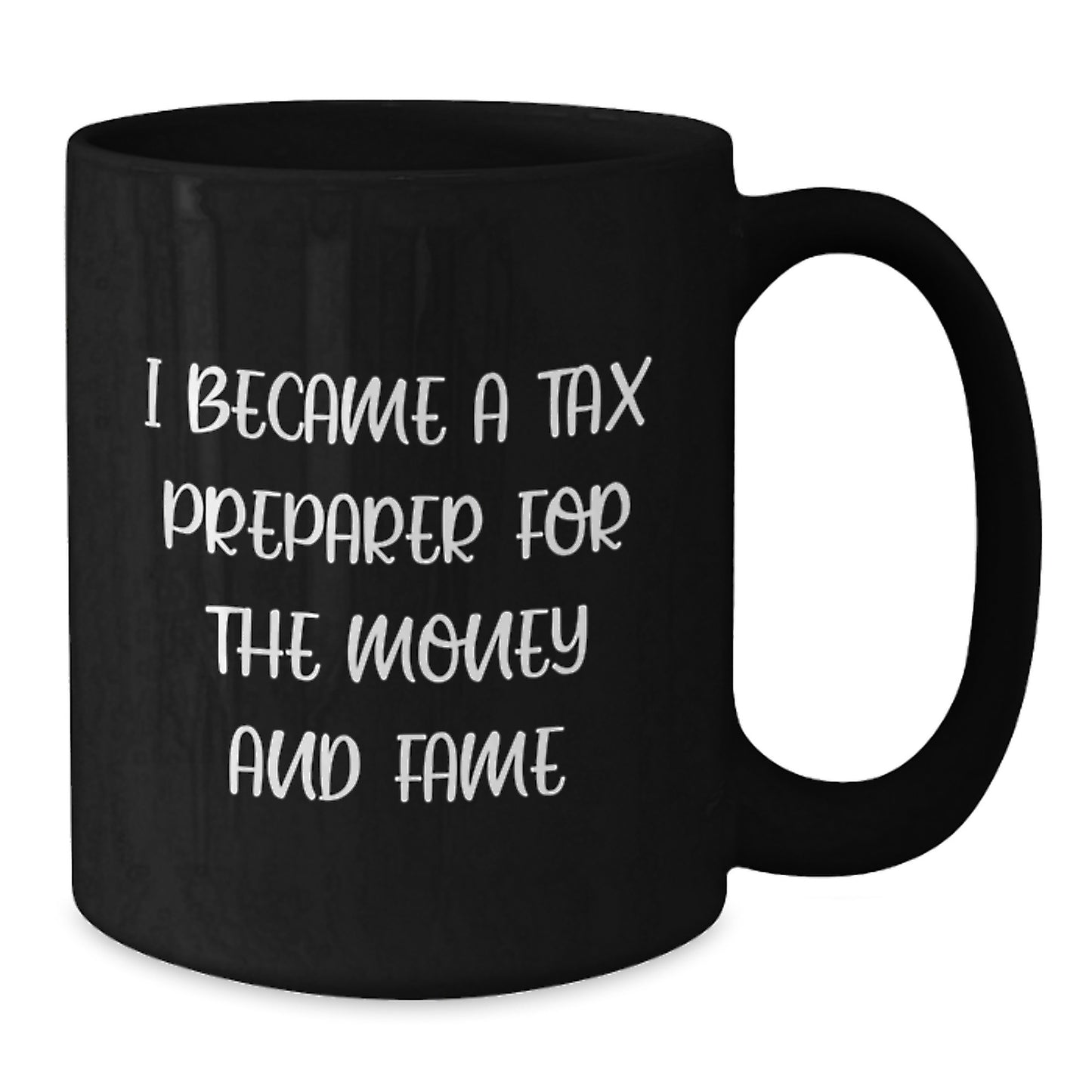 Funny Tax Preparer Gifts, Black Coffee Mug, I Became A Tax Preparer For The Money And Fame, Christmas Unique Gifts from Friends to Tax Preparer Men - Additional