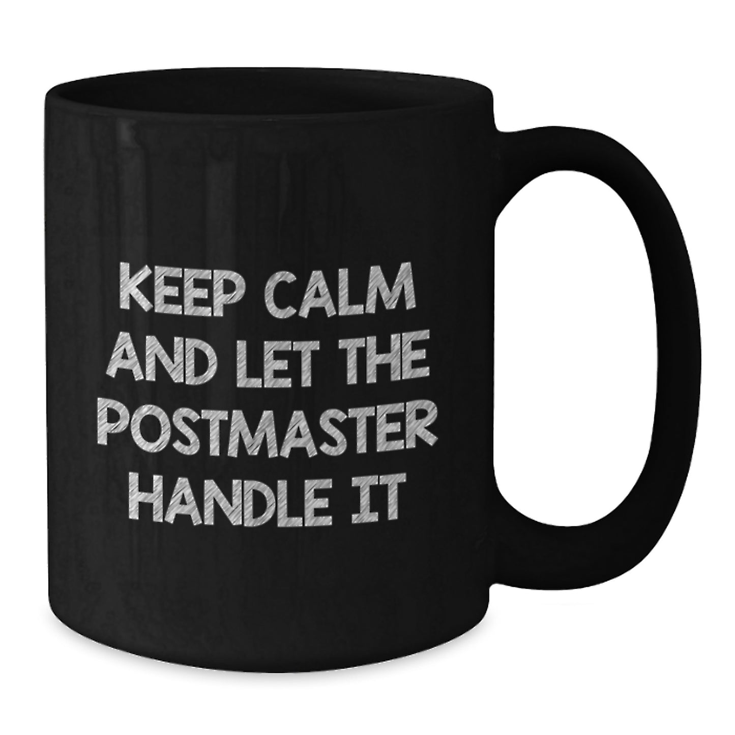 Postmaster Gifts from Friends Unique Black Coffee Mug for Valentine's - Keep Calm And Let The Postmaster Handle It - Additional