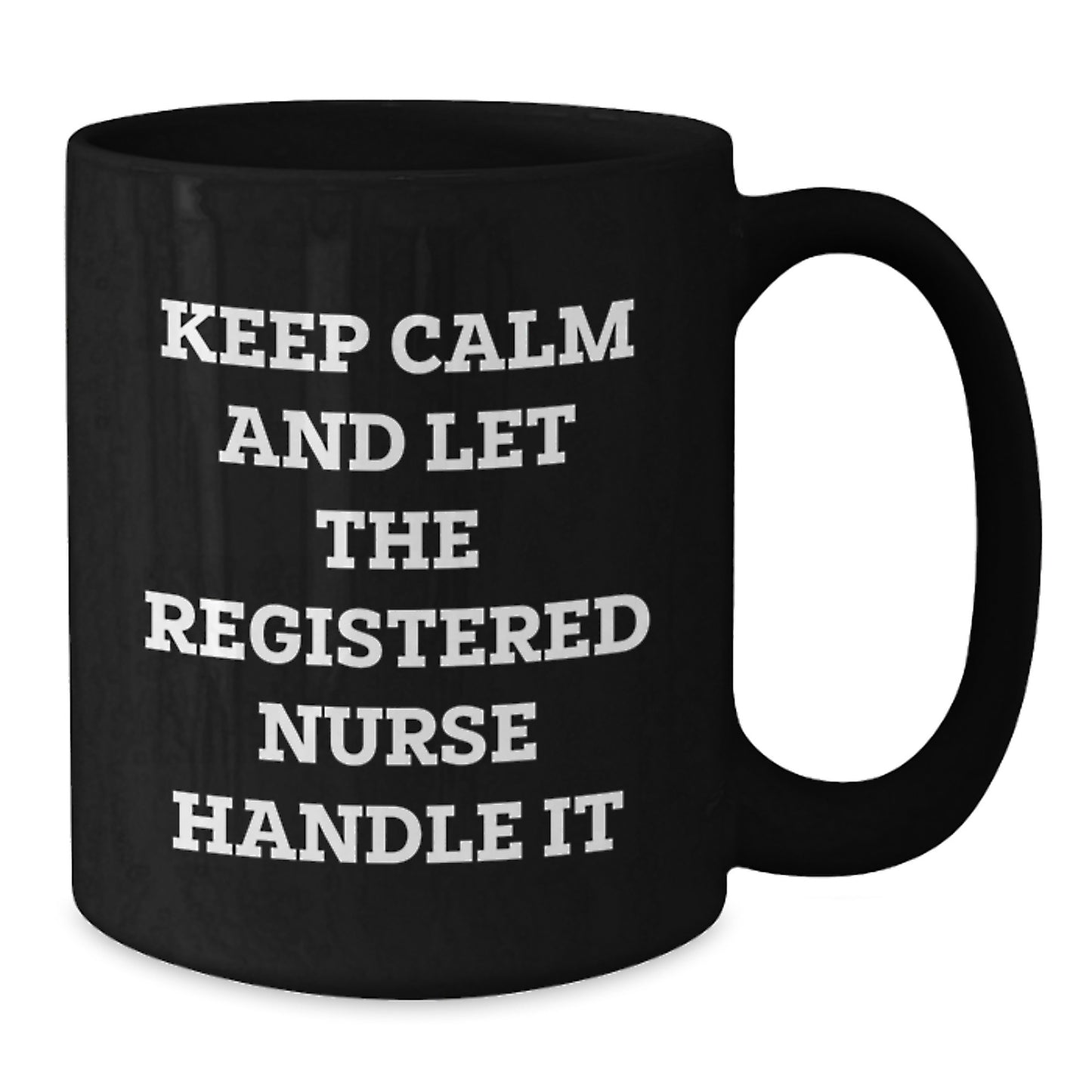 Funny Registered Nurse Gifts for Men, Women, Coworkers - Keep Calm And Let The Registered Nurse Handle It Black Coffee Mug - Additional