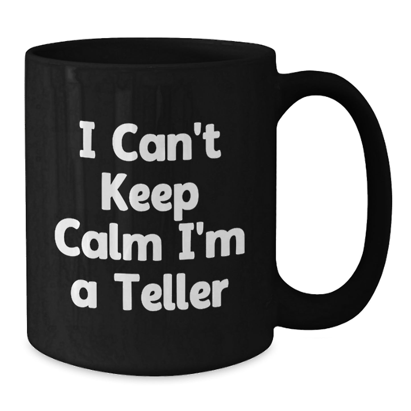 Funny Teller Gifts for Christmas, Black Coffee Mug with 'I Can't Keep Calm I'm A Teller' Quote Gifts from Friends, Family, Coworkers - Additional