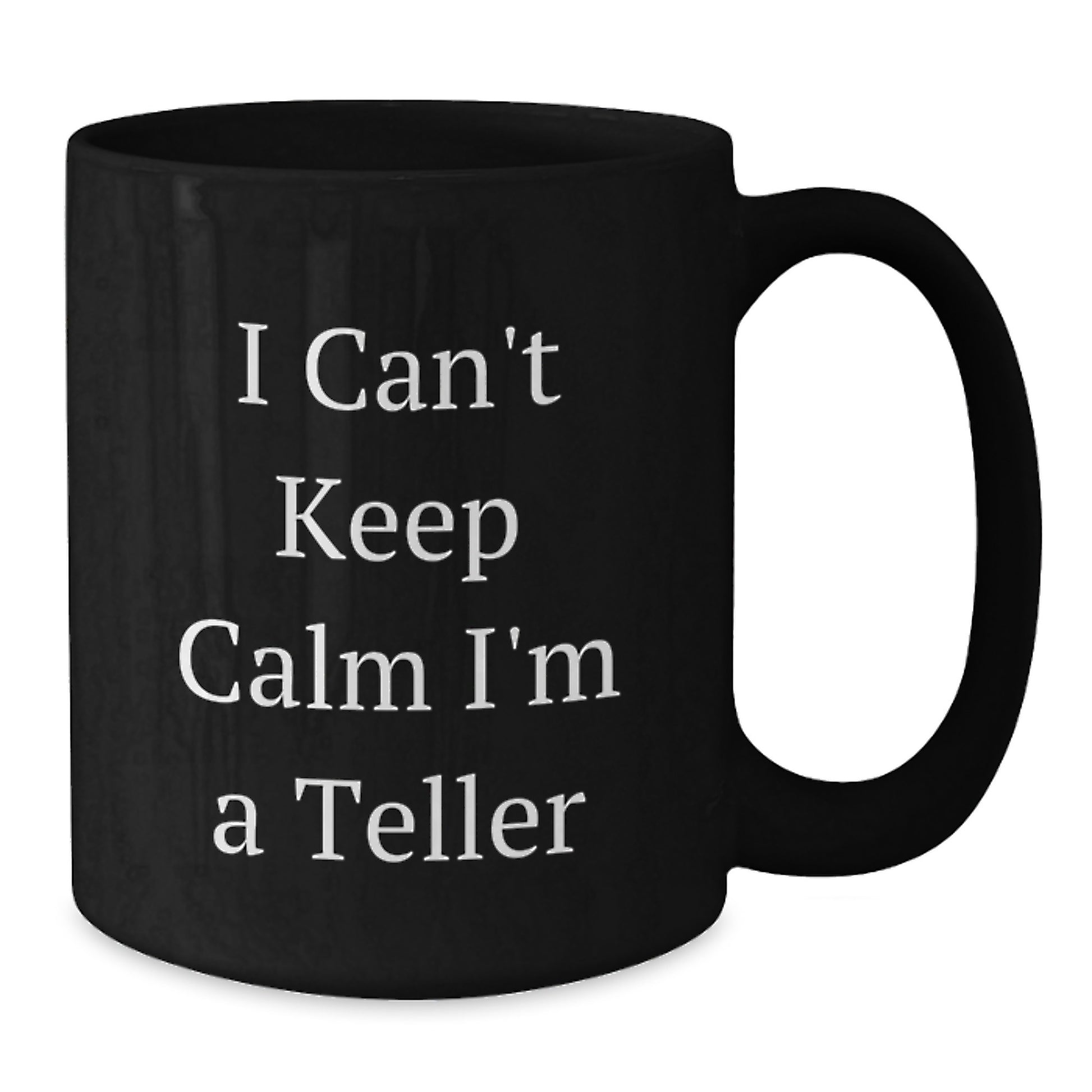 Funny Teller Gifts for Men - 'I Can't Keep Calm I'm A Teller' Black Coffee Mug, Perfect for Christmas Unique Gifts from Friends - Additional