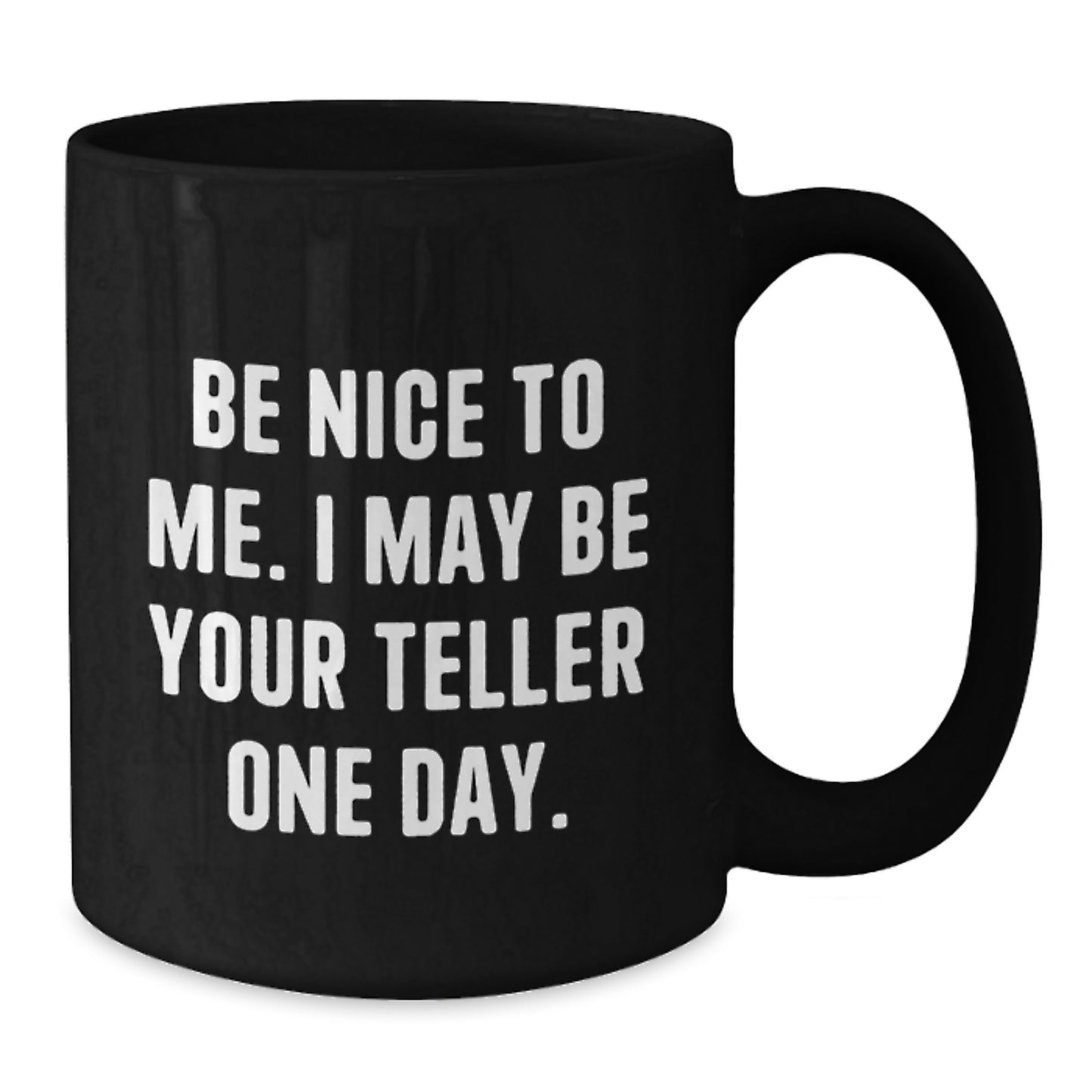 Funny Teller Gifts from Friends, Black Coffee Mug, 'Be Nice To Me. I May Be Your Teller One Day.' Teller Unique Christmas Unique Gifts for Men and Women - Additional