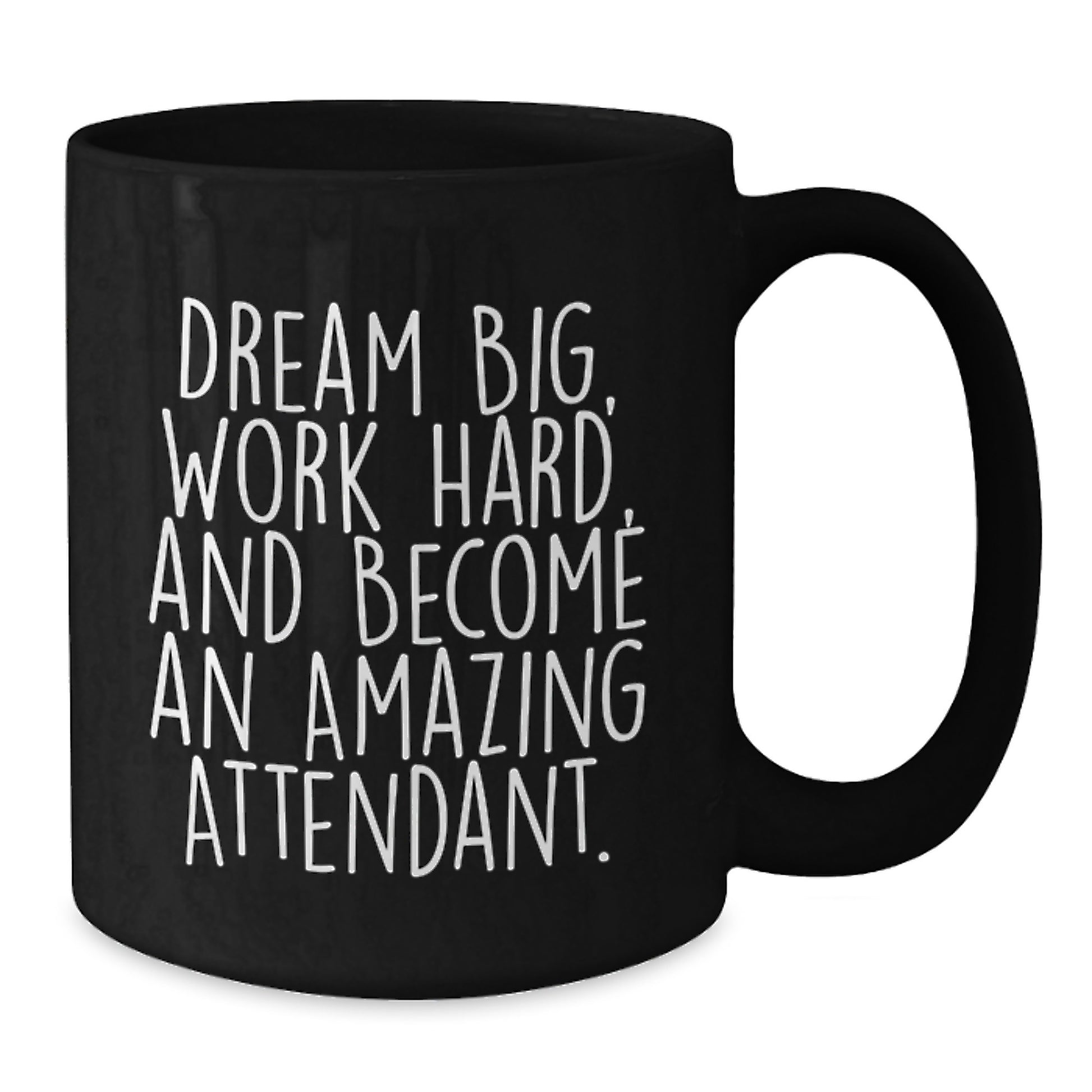Gifts from Friends, Family, or Coworkers for Amazing Attendants - Inspirational Black Coffee Mug, 'Dream Big, Work Hard, And Become An Amazing Attendant.' - Unique Graduation Mugs for Men and Women - Additional