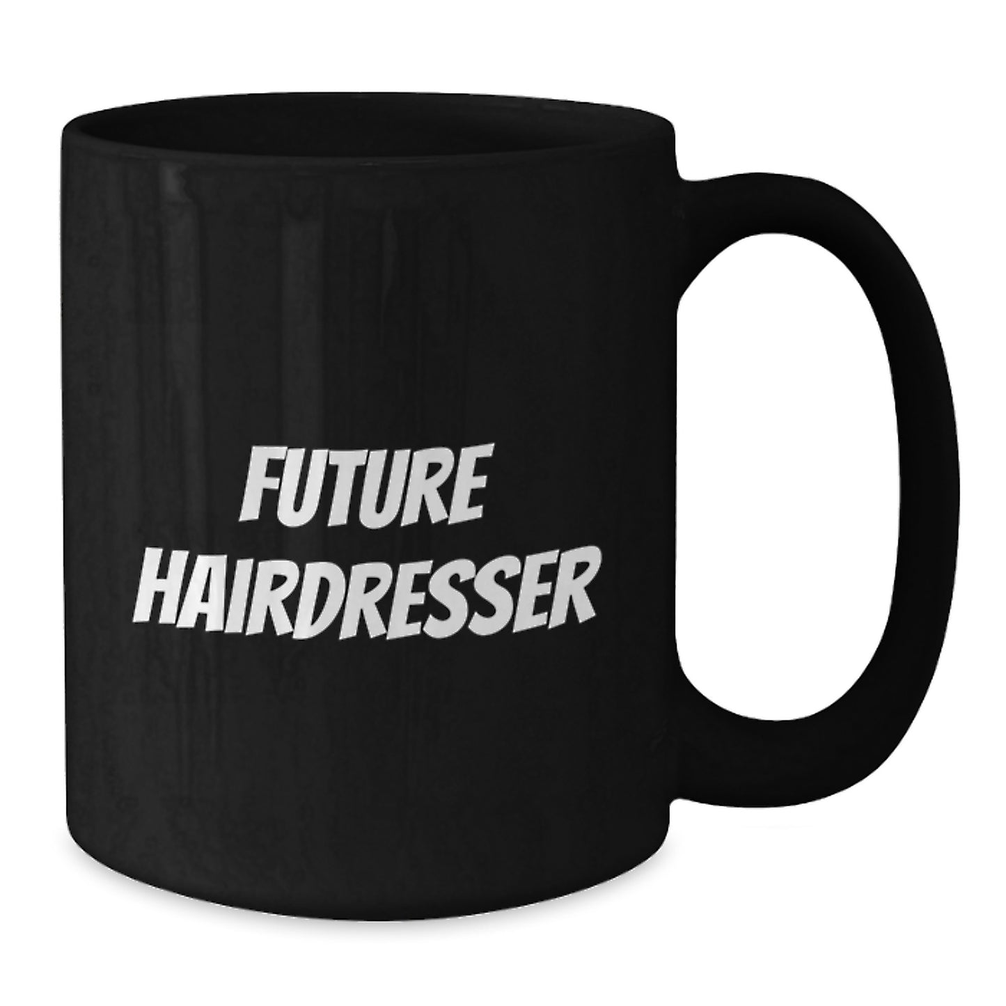 Funny Hairdresser Future Quotes Gifts from Friends for Hairdresser Black Coffee Mug, Unique Graduation Gifts - Additional