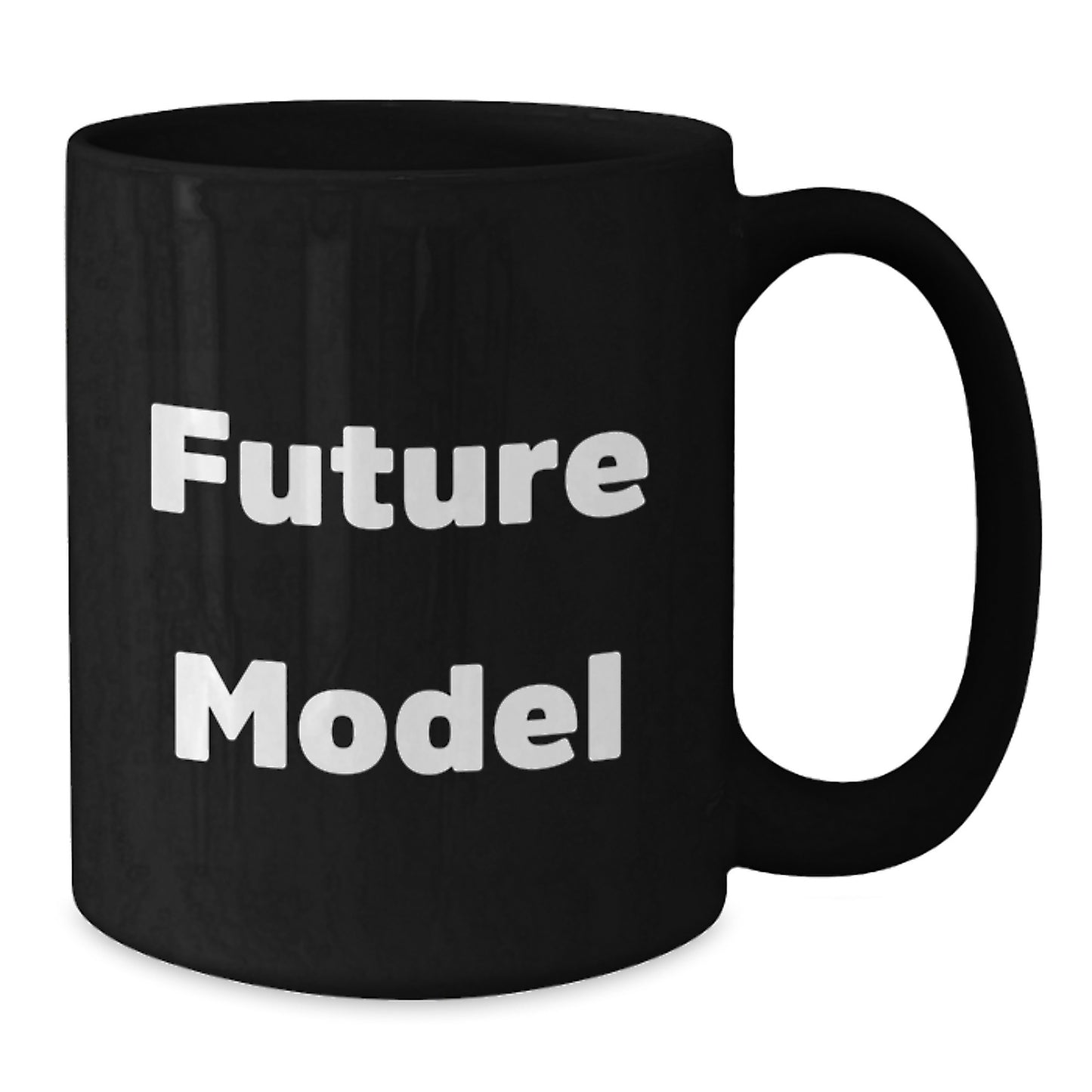 Funny Quote Model Gifts from Friends to Future Model Graduation Unique Black Coffee Mug - Additional