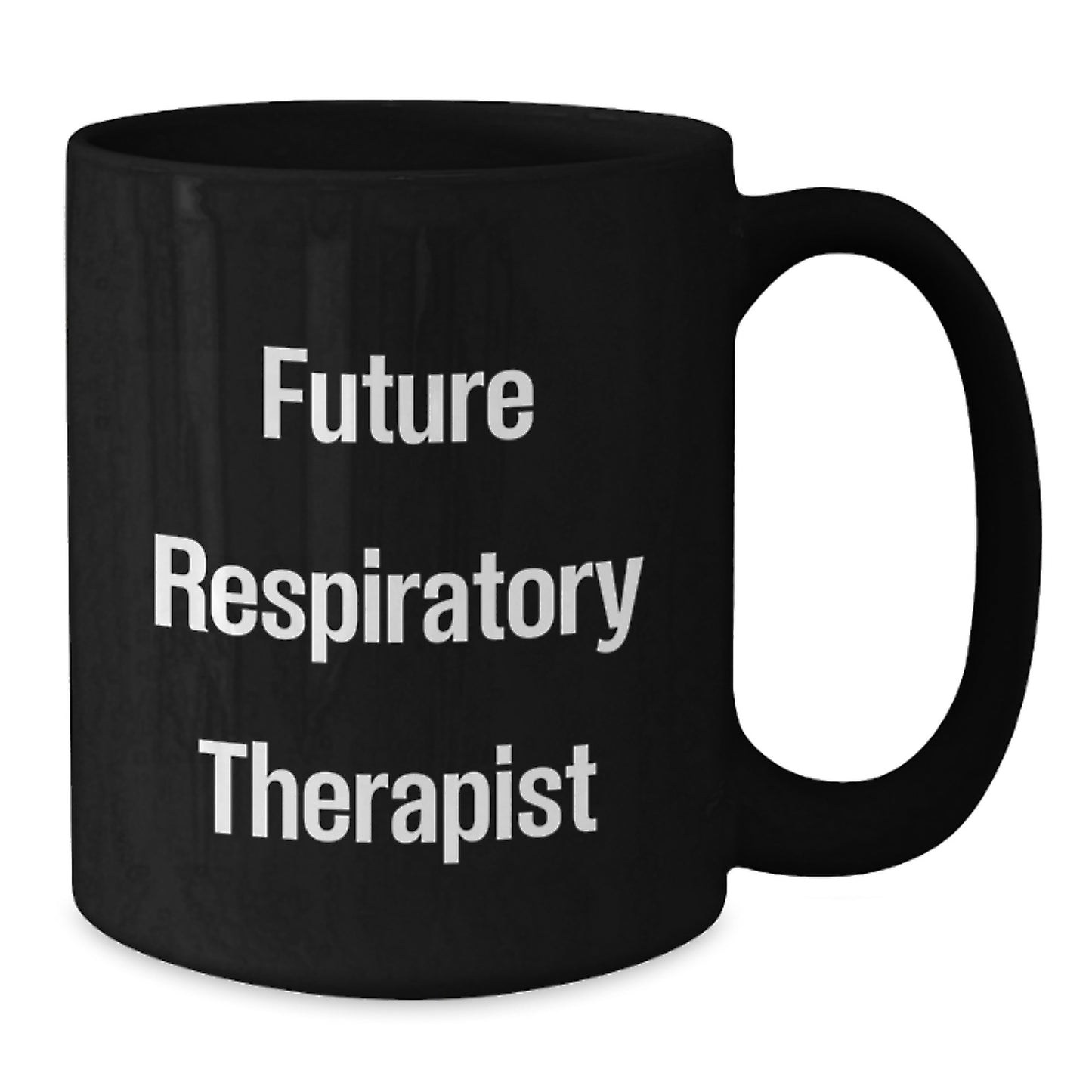 Funny Inspirational Quote Respiratory Therapist Black Coffee Mug, Gifts from Family to Future Respiratory Therapist, 11oz or 15oz Microwave Dishwasher Safe - Additional