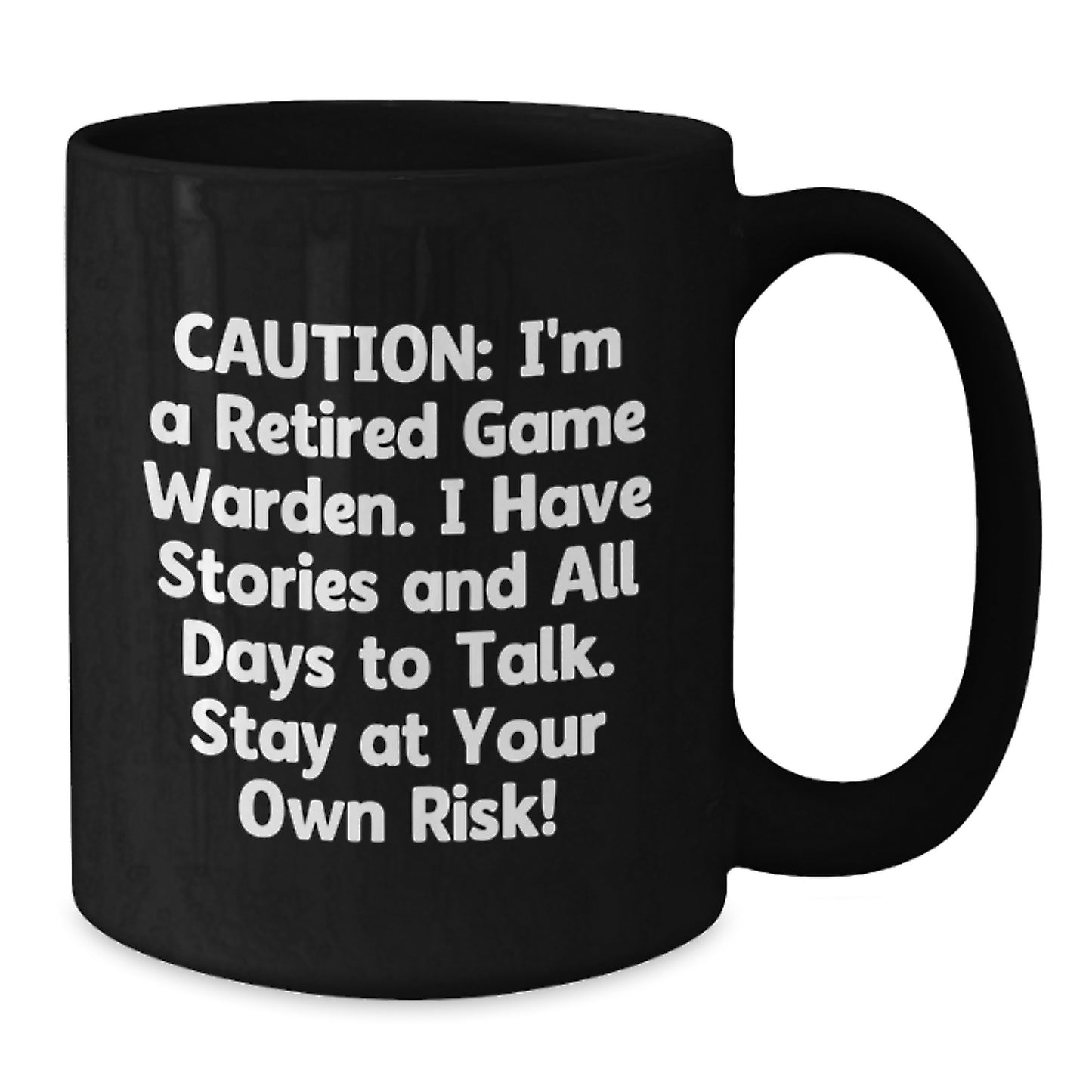 Game Warden Humor, Black Coffee Mug Gift from Men to Game Wardens, Funny Quote - Stay At Your Own Risk! - Additional