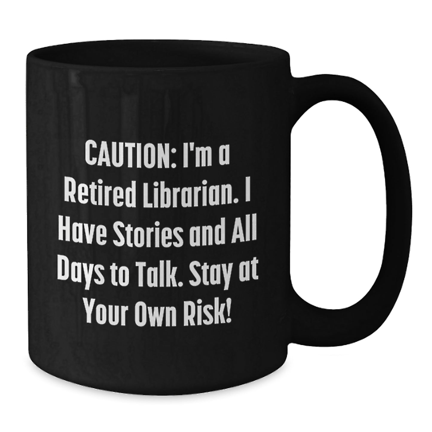 Librarian Humor Gifts for Birthday - Funny Black Coffee Mug with 'Caution: I'm A Retired Librarian...' Quote, Gifts from Friends to Librarian - Additional