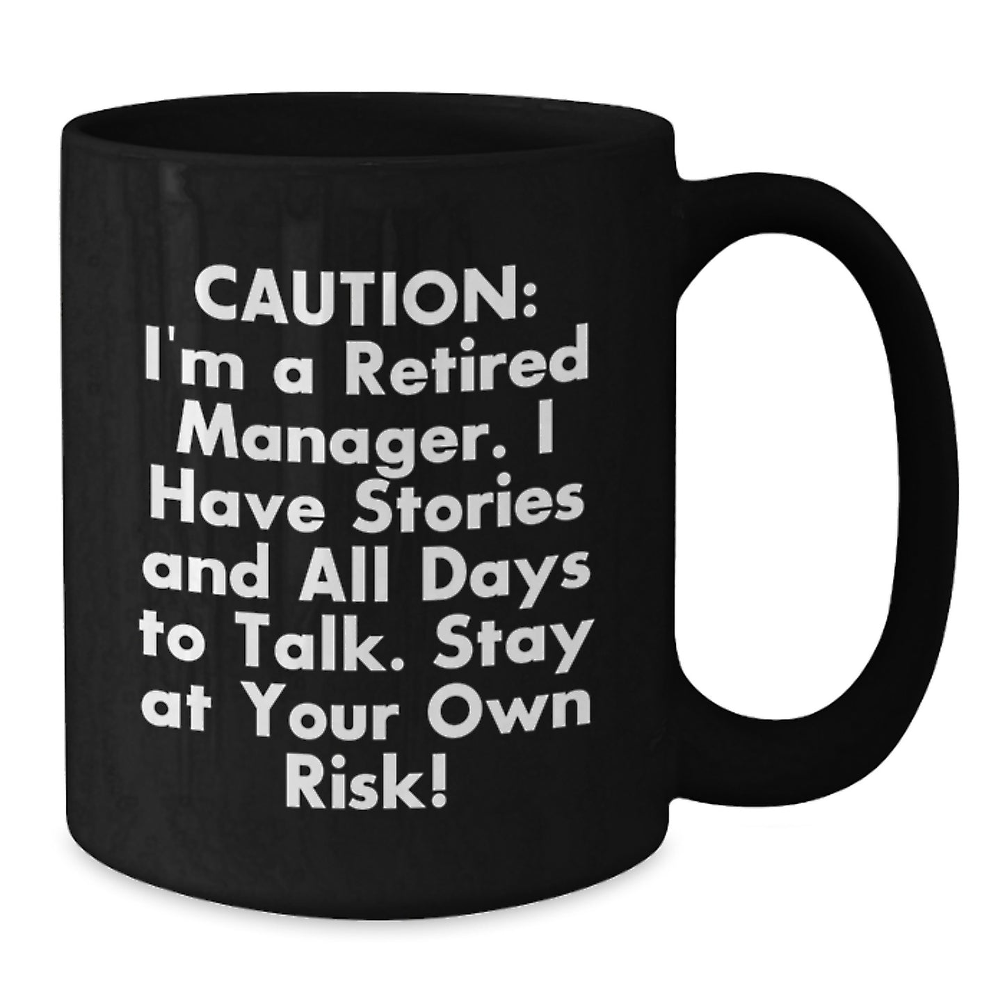 Funny Manager Gifts from Friends, Coworkers or Family for Graduation - 'Caution: I'm A Retired Manager...' Black Coffee Mug - Additional
