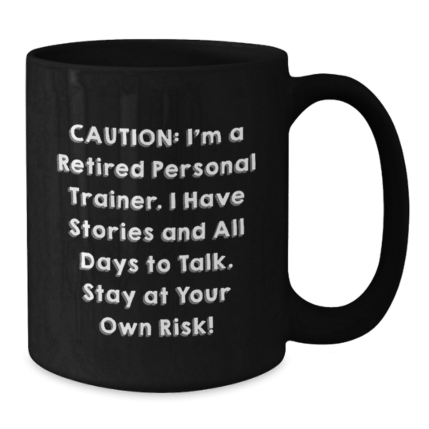 Personal Trainer Humor Gift for Men or Women from Friends, Coworkers, Family - 'Caution: I'm A Retired Personal Trainer...' 11oz Black Coffee Mug - Additional