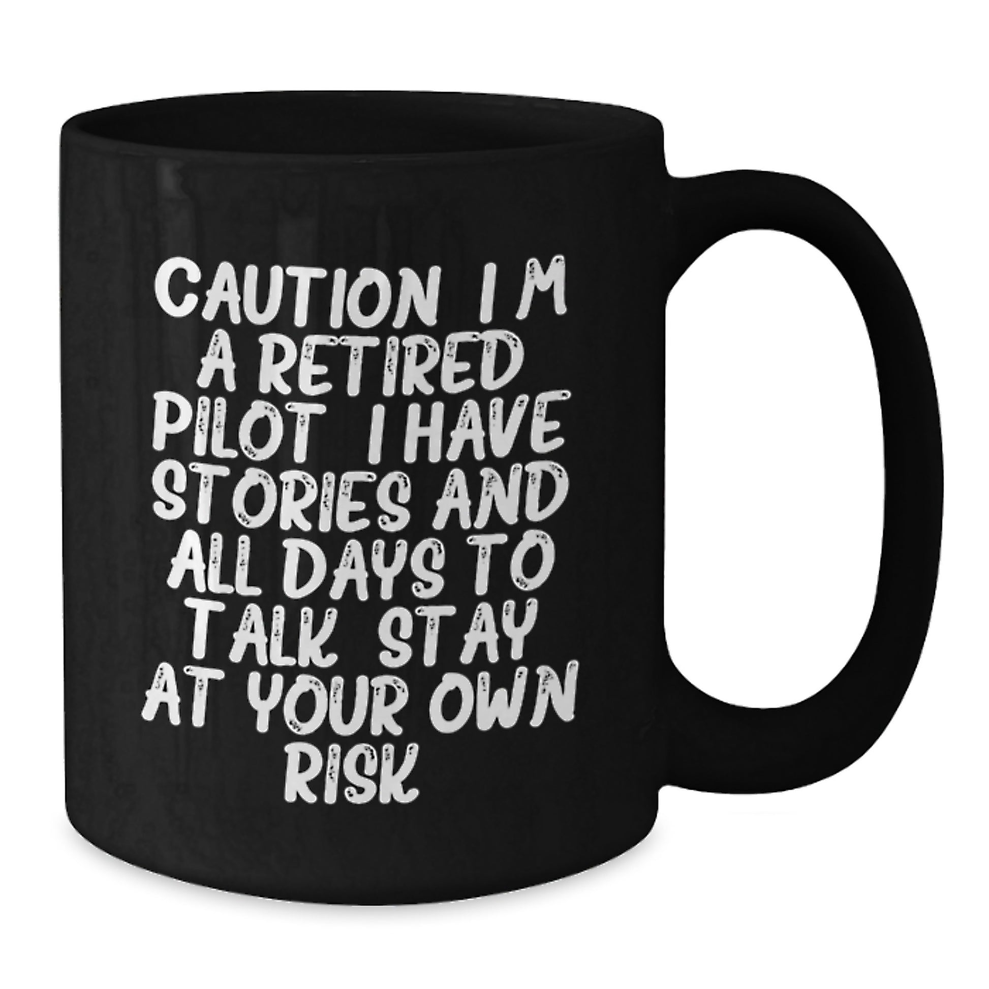 Pilot Gifts from Friends, Caution: 'I'm A Retired Pilot, Stay At Your Own Risk!' Black Coffee Mug for Graduation - Additional