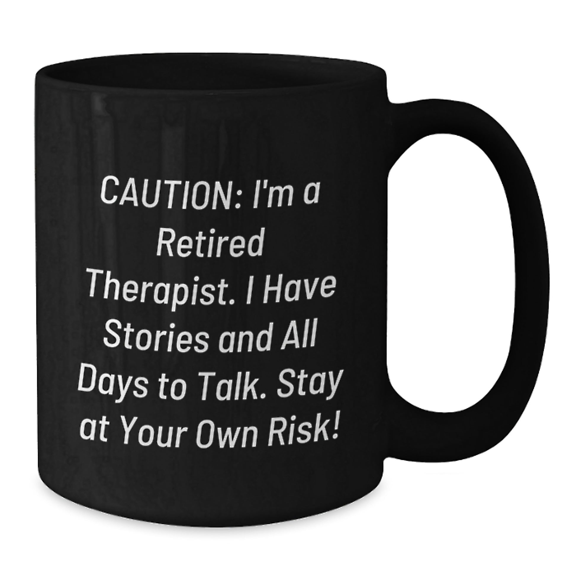 Therapist Humor Gifts for Men - Black Coffee Mug, Funny Quote, 'Caution: I'm A Retired Therapist... Stay At Your Own Risk!' Graduation Unique Gifts from Family - Additional