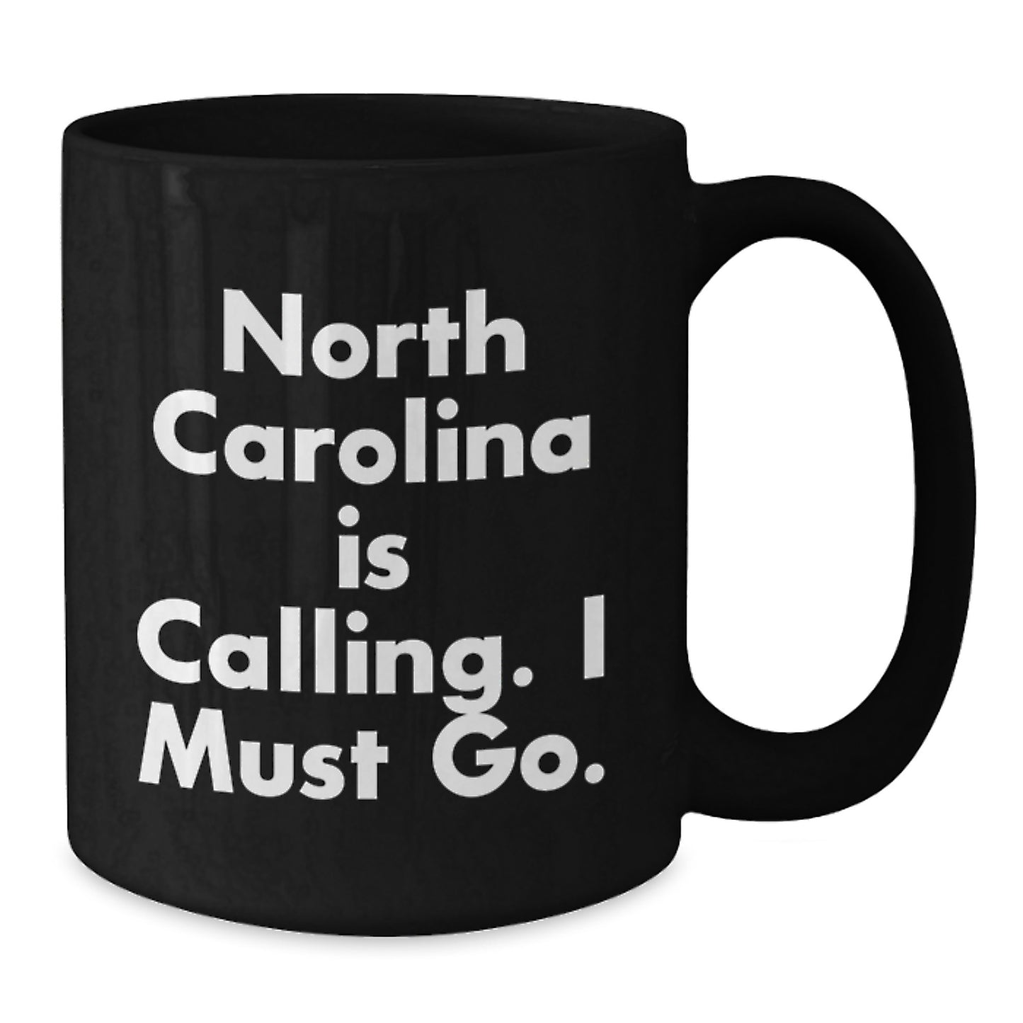 North Carolina Calling Gifts for Friends from Family, Inspirational Black Coffee Mug for Graduation - Additional